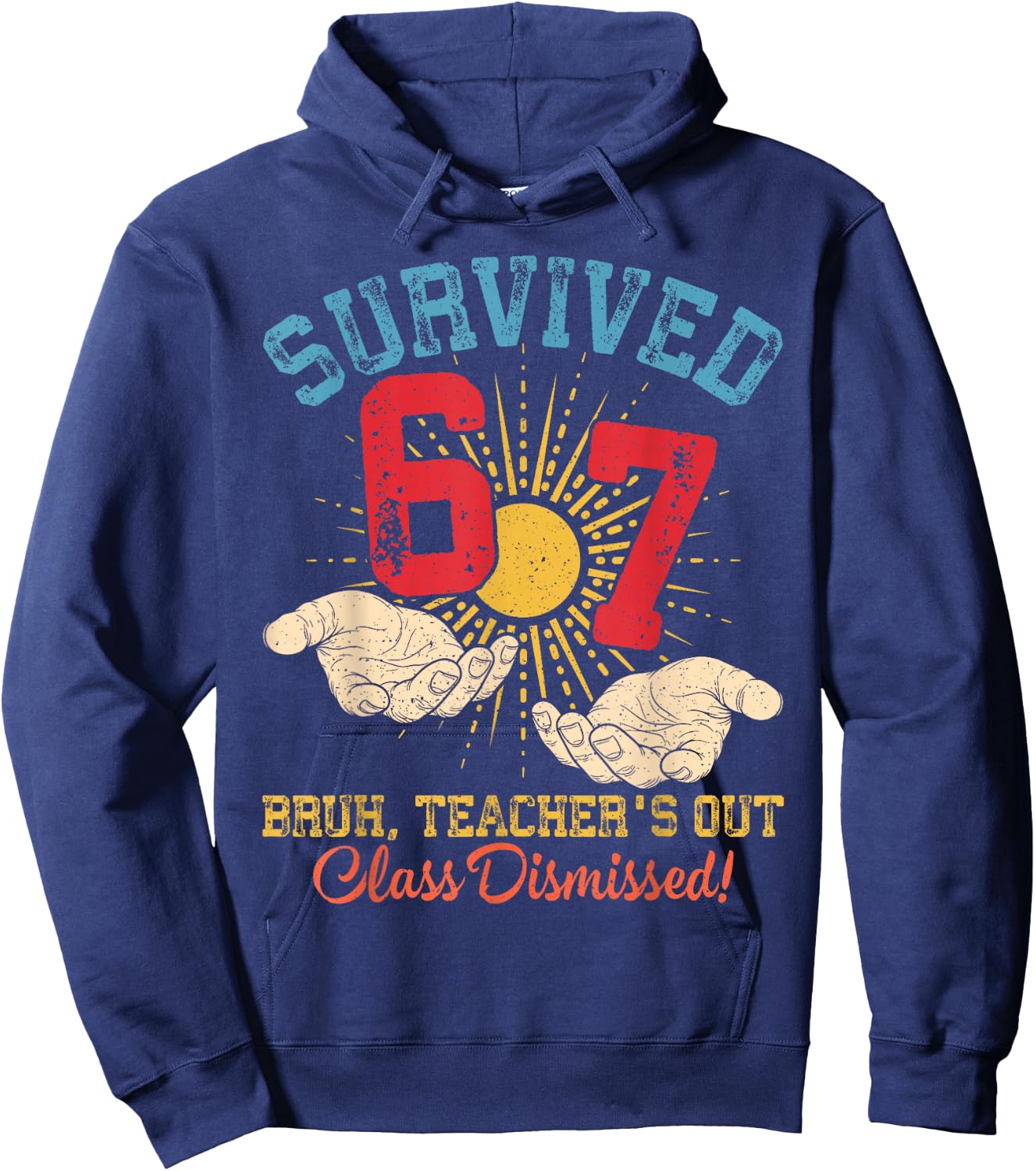 Survived 67 Meme Bruh Teacher's Out Class Dismissed Last Day Hoodie - Hoodie | Navy