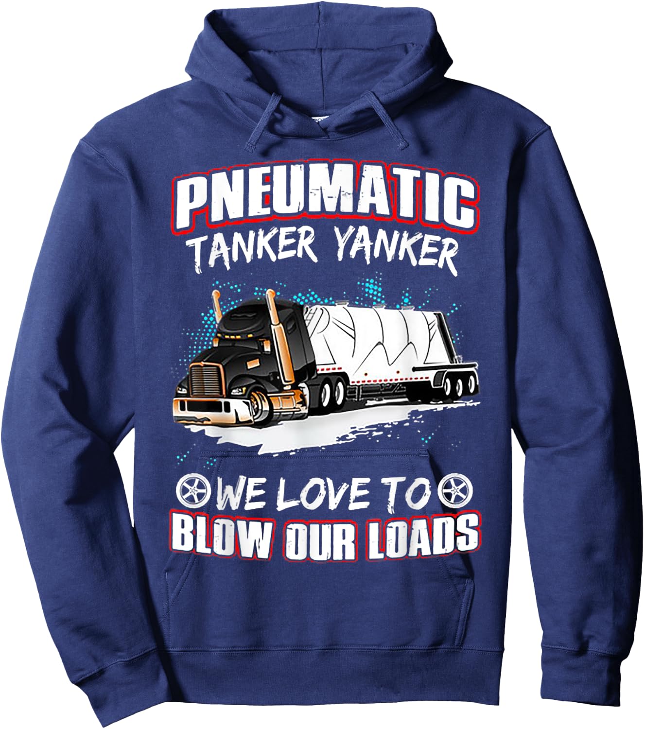 Pneumatic Tanker Yanker Love To Blow Loads Truck Driver Hoodie - Hoodie | Navy