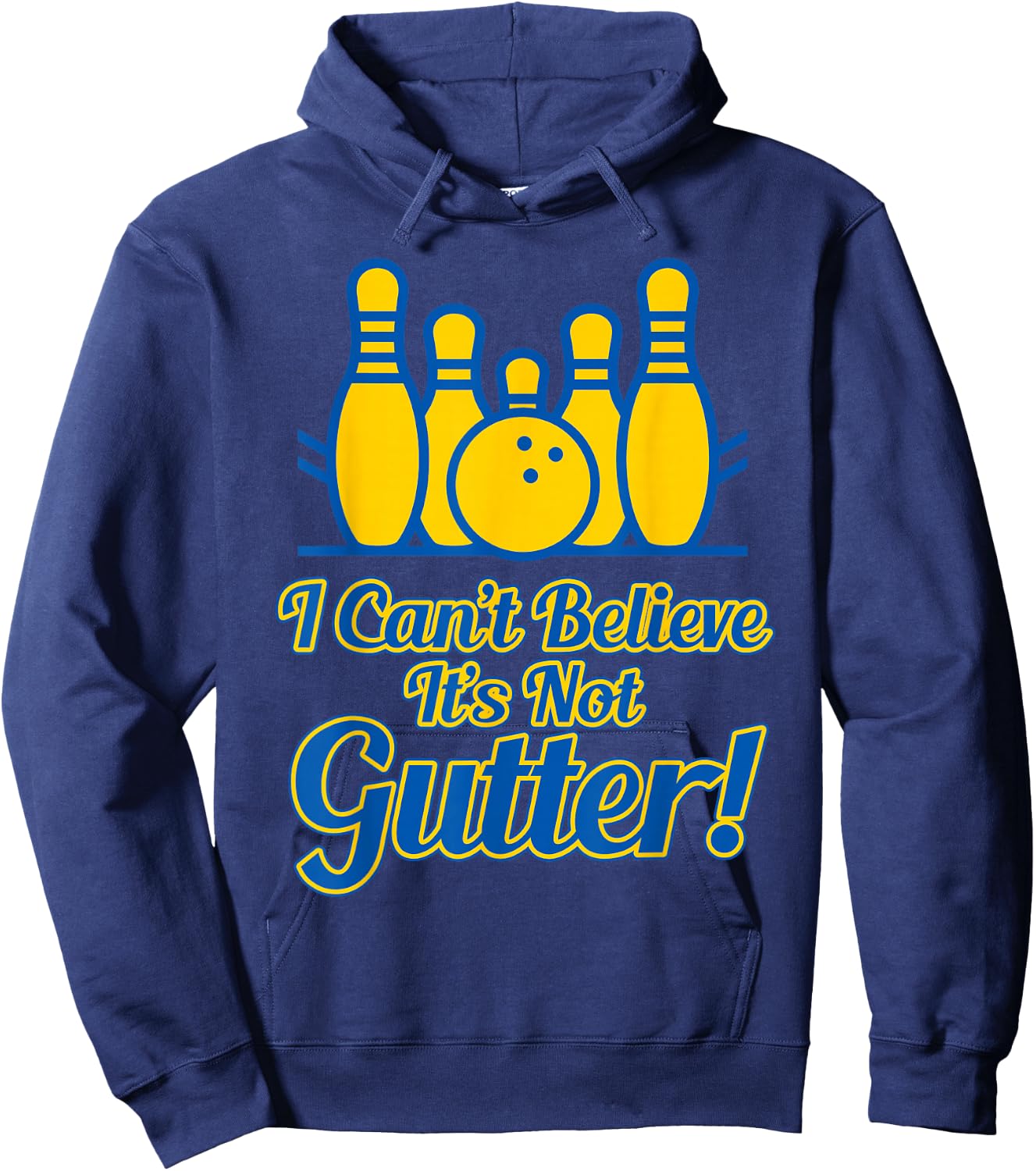 Funny I Can't Believe its not Gutter Bowling Team Gift Hoodie - Hoodie | Navy