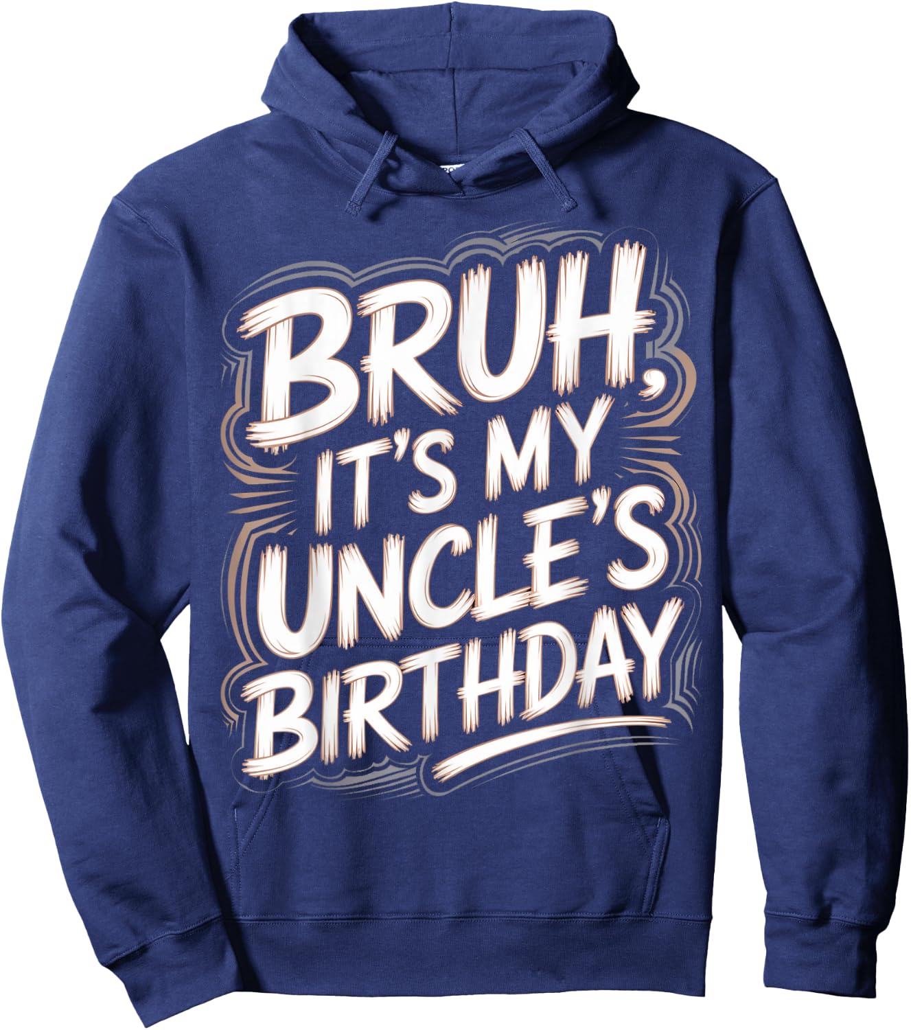 Bruh It's My Uncle's Birthday Funny Nephew Uncle Birthday Hoodie - Hoodie | Navy