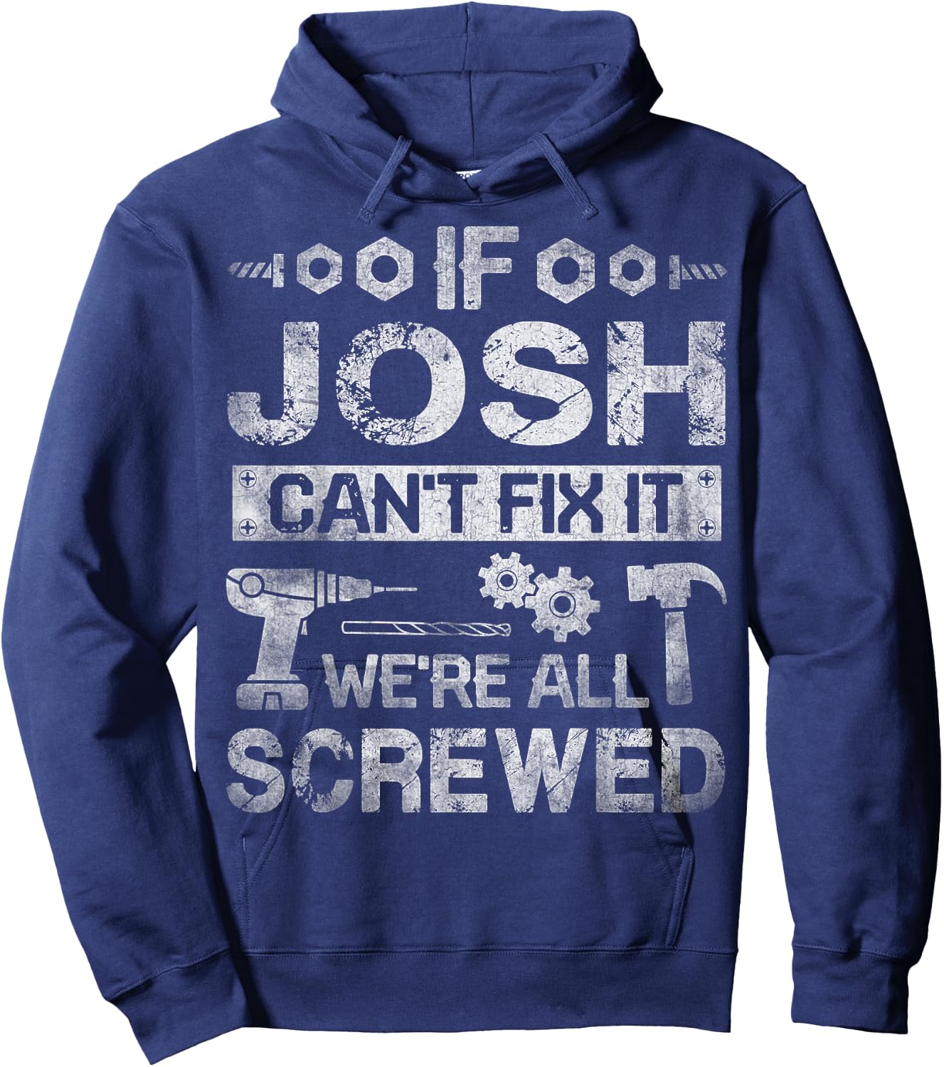 If Josh Can't Fix it We're All Screwed Funny Fathers Gift Hoodie - Hoodie | Navy