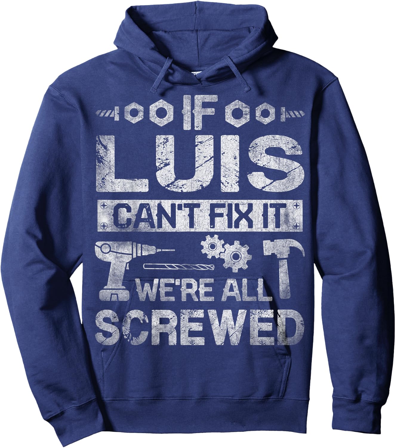 If Luis Can't Fix it We're All Screwed Funny Fathers Gift Hoodie - Hoodie | Navy