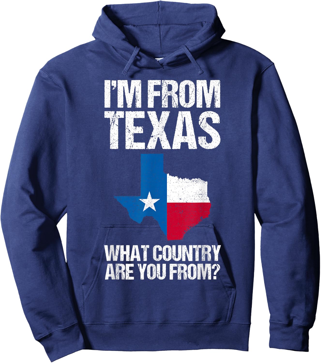 I'm From Texas What Country Are You From Texas Flag Hoodie - Hoodie | Navy