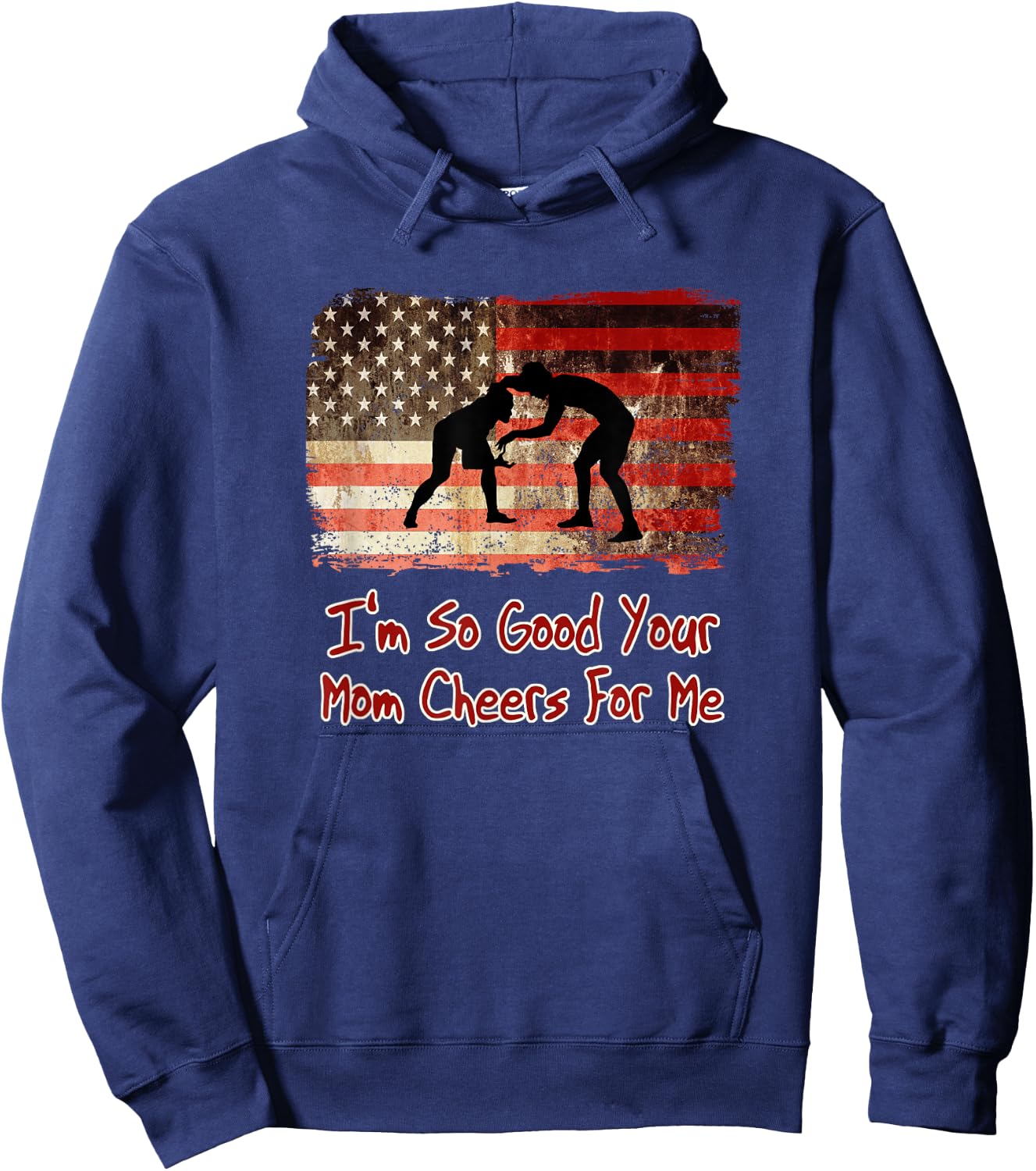 I'm So Good Your Mom Cheers For Me - Fun Wrestling Hoodie - Hoodie | Navy