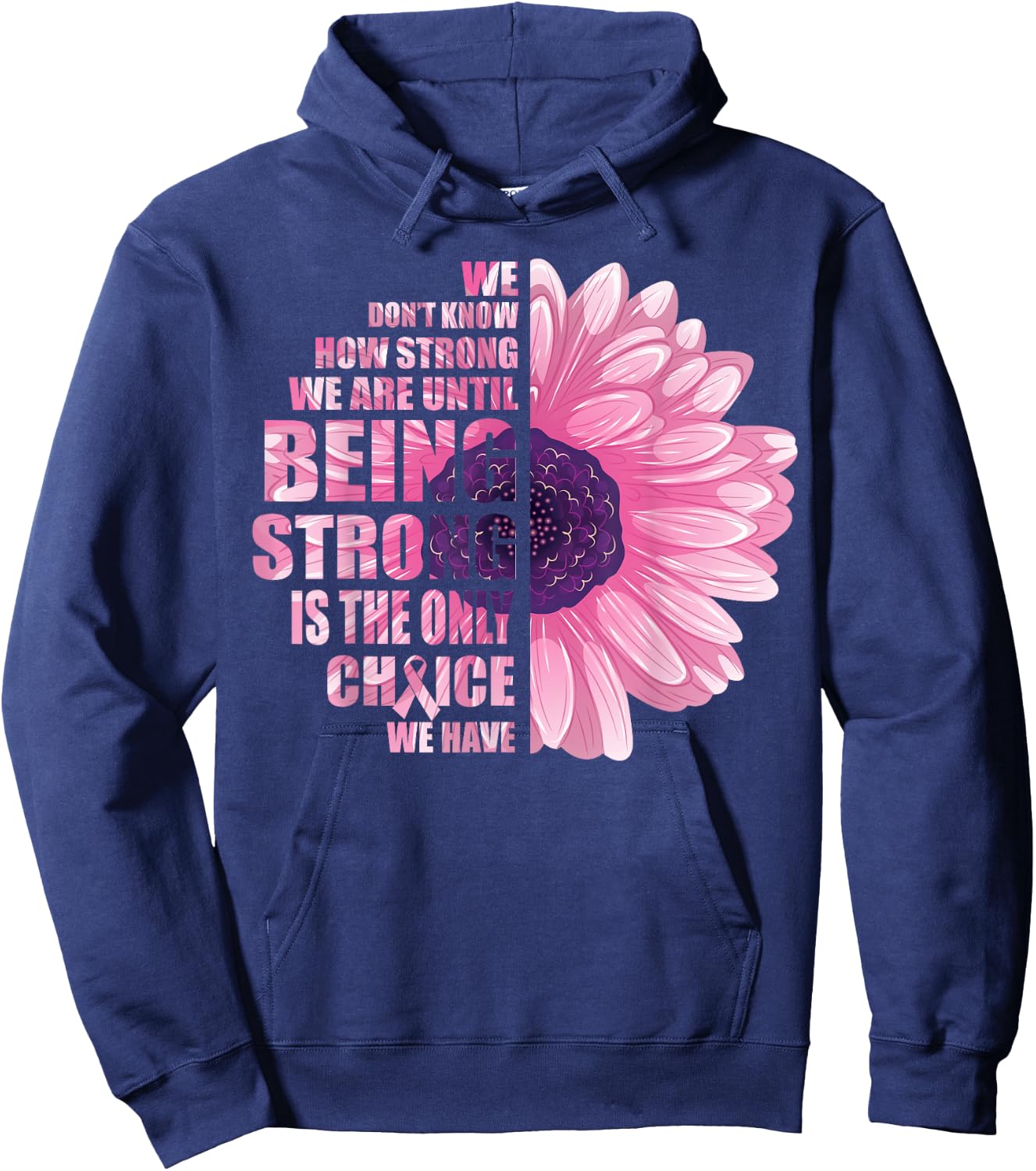 Breast Cancer Awareness Being Strong Is The Only Choice Gift Hoodie - Hoodie | Navy
