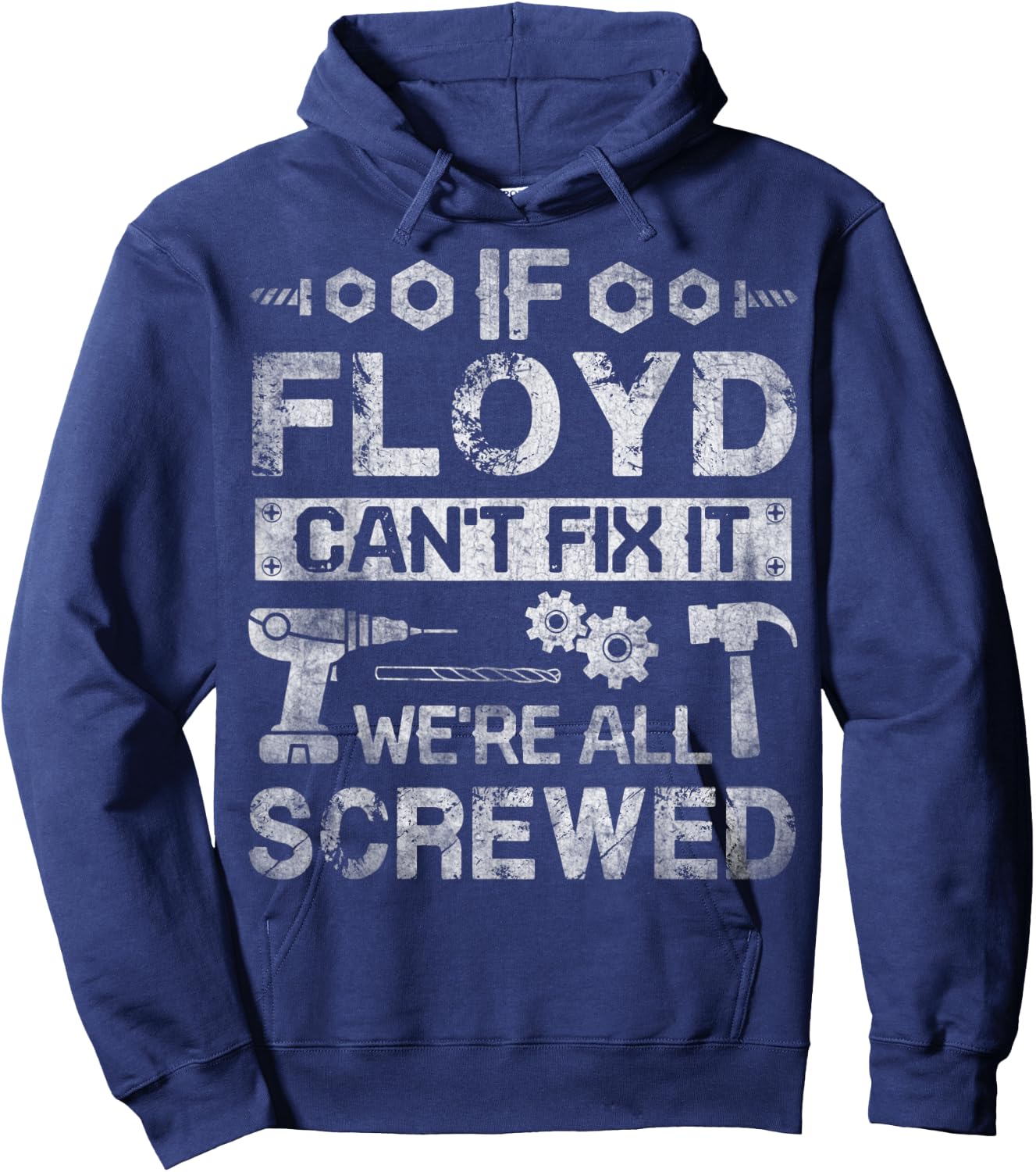 If Floyd Can't Fix it We're All Screwed Funny Fathers Gift Hoodie - Hoodie | Navy