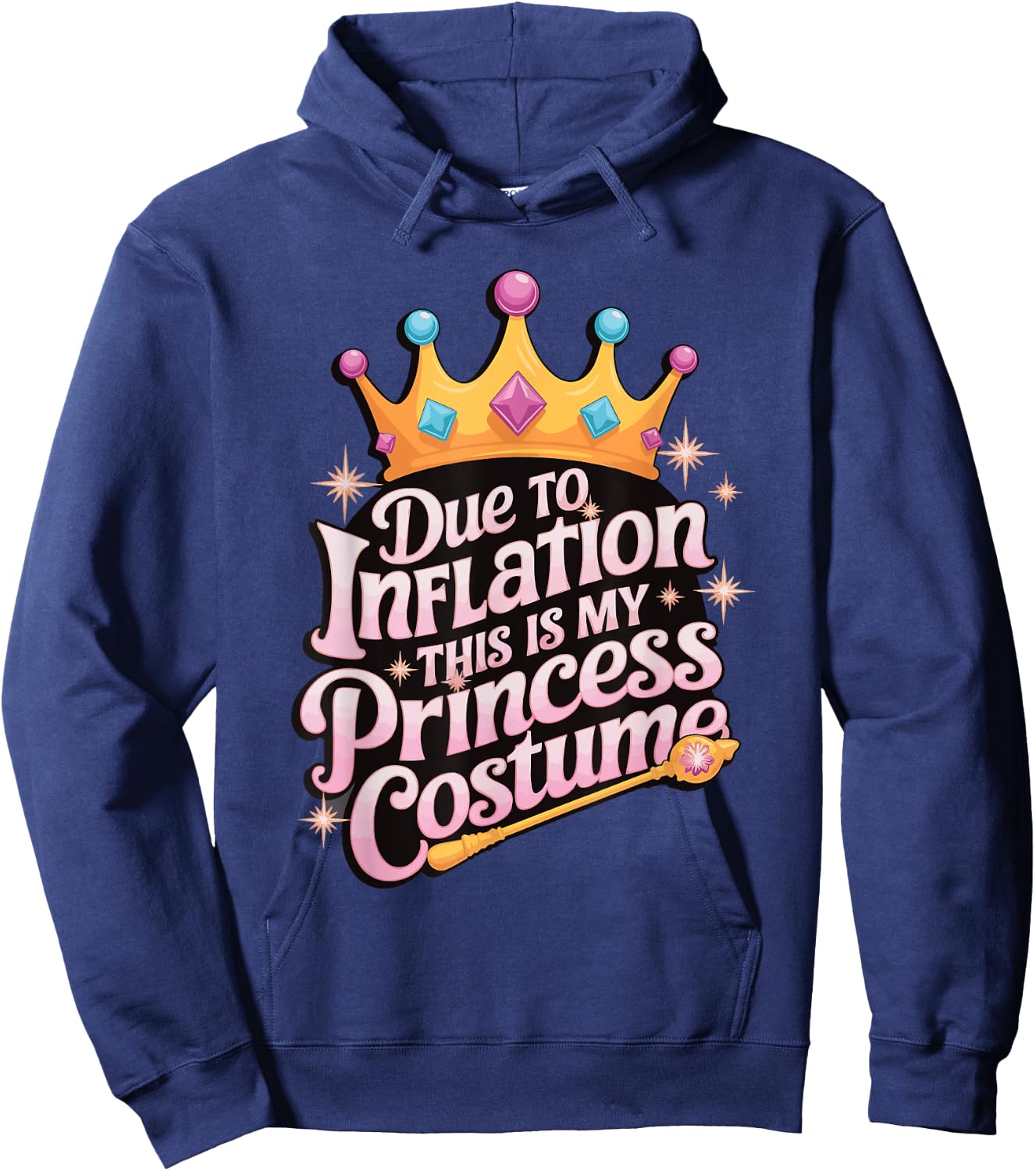 Due To Inflation This Is My Princess Costume Hoodie - Hoodie | Navy
