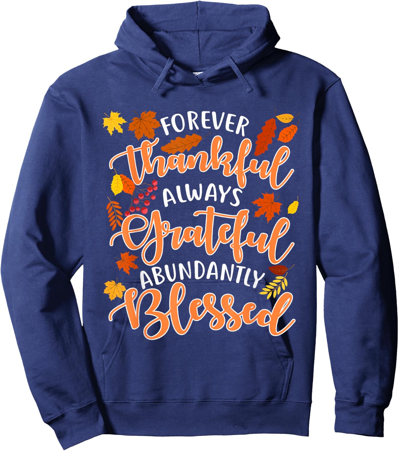 Forever Thankful Always Grateful Abundantly Blessed Hoodie - Hoodie | Navy