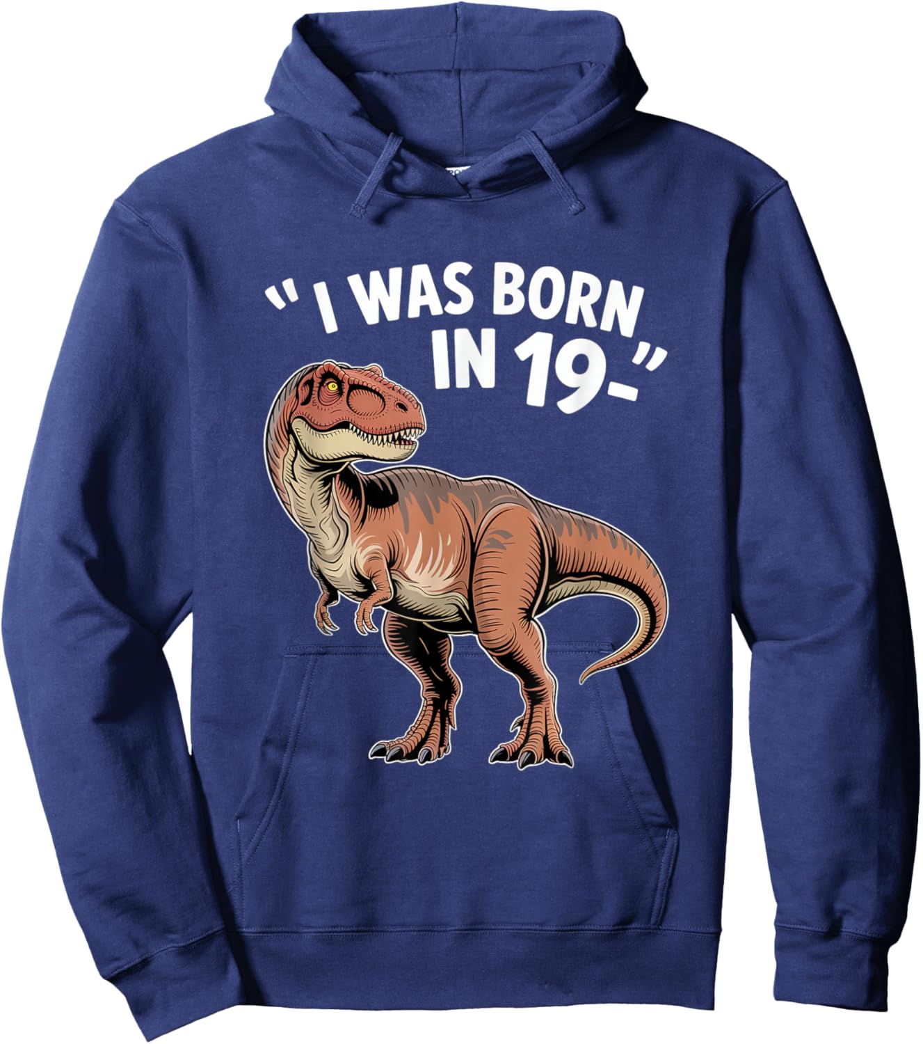 Funny TRex Apparel “I was Born in 19-” Retro Dinosaur Humor Hoodie - Hoodie | Navy