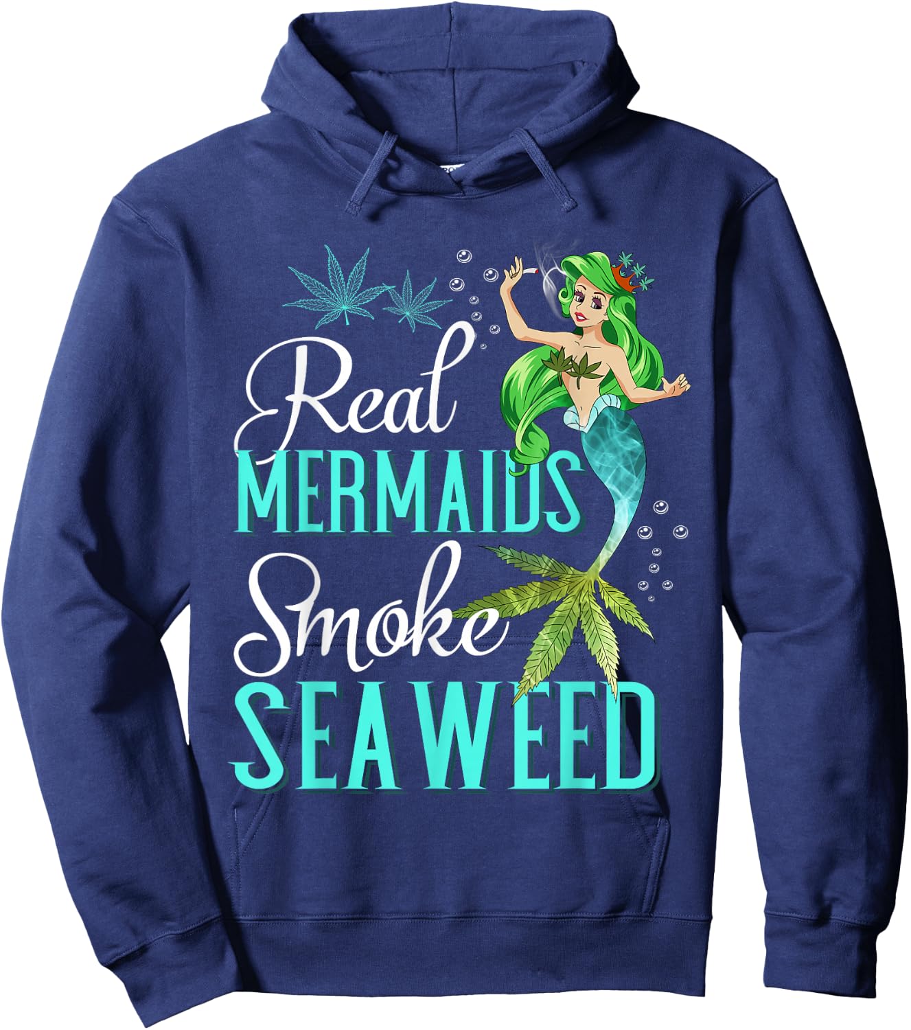 Real Mermaids Smoke Seaweed For Girls Who Are Smokers Shirt Hoodie - Hoodie | Navy