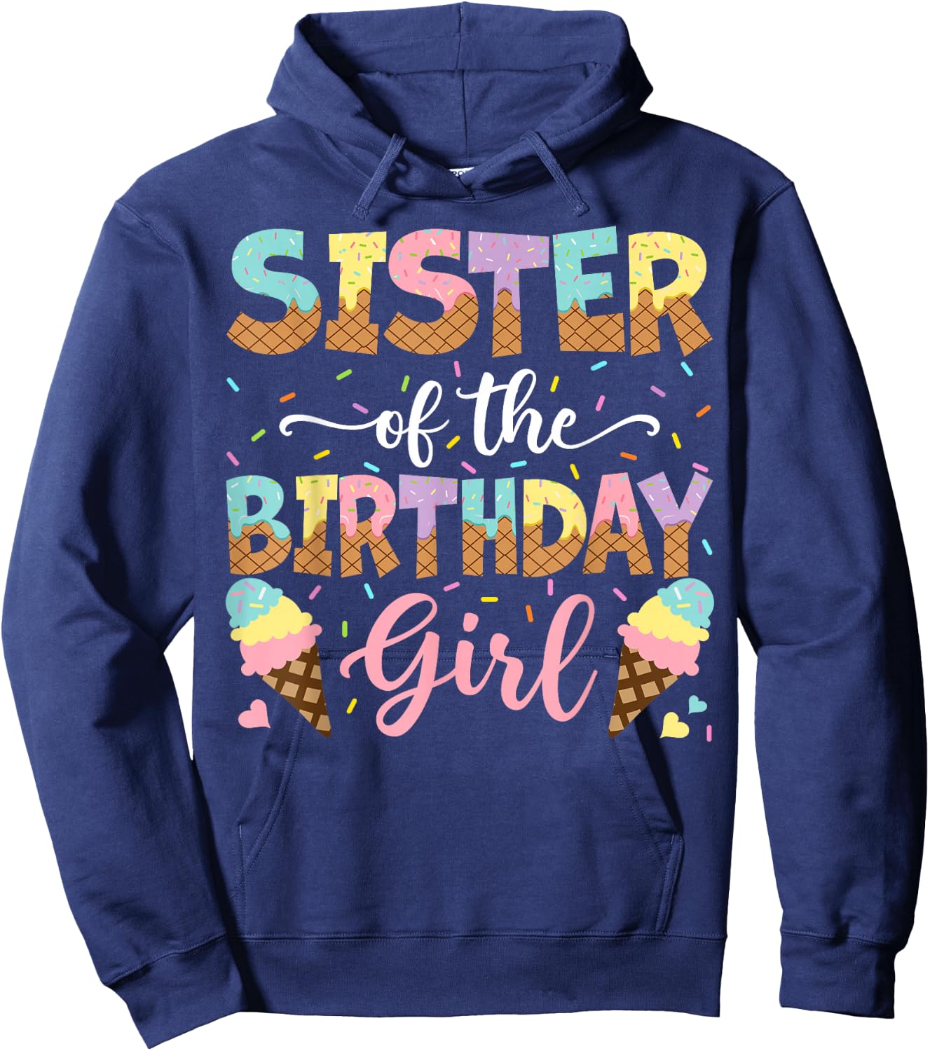 Sister Of The Birthday Girl Ice Cream Lover Party Hoodie - Hoodie | Navy