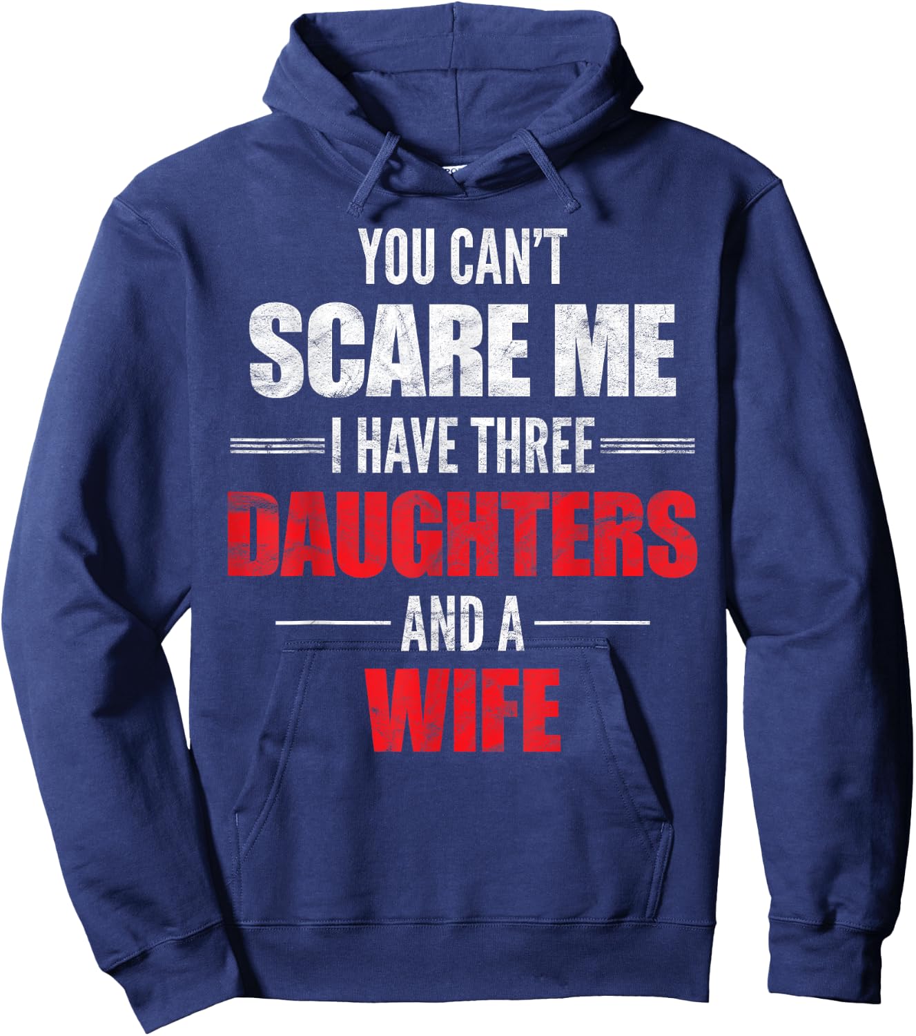 You Can't Scare Me I Have Three Daughters And A Wife Hoodie - Hoodie | Navy