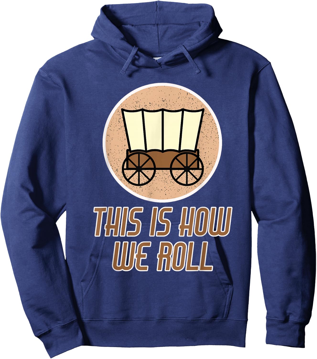 Funny Patriot Pioneer Day Utah How I Roll Wagon Women Men Hoodie - Hoodie | Navy