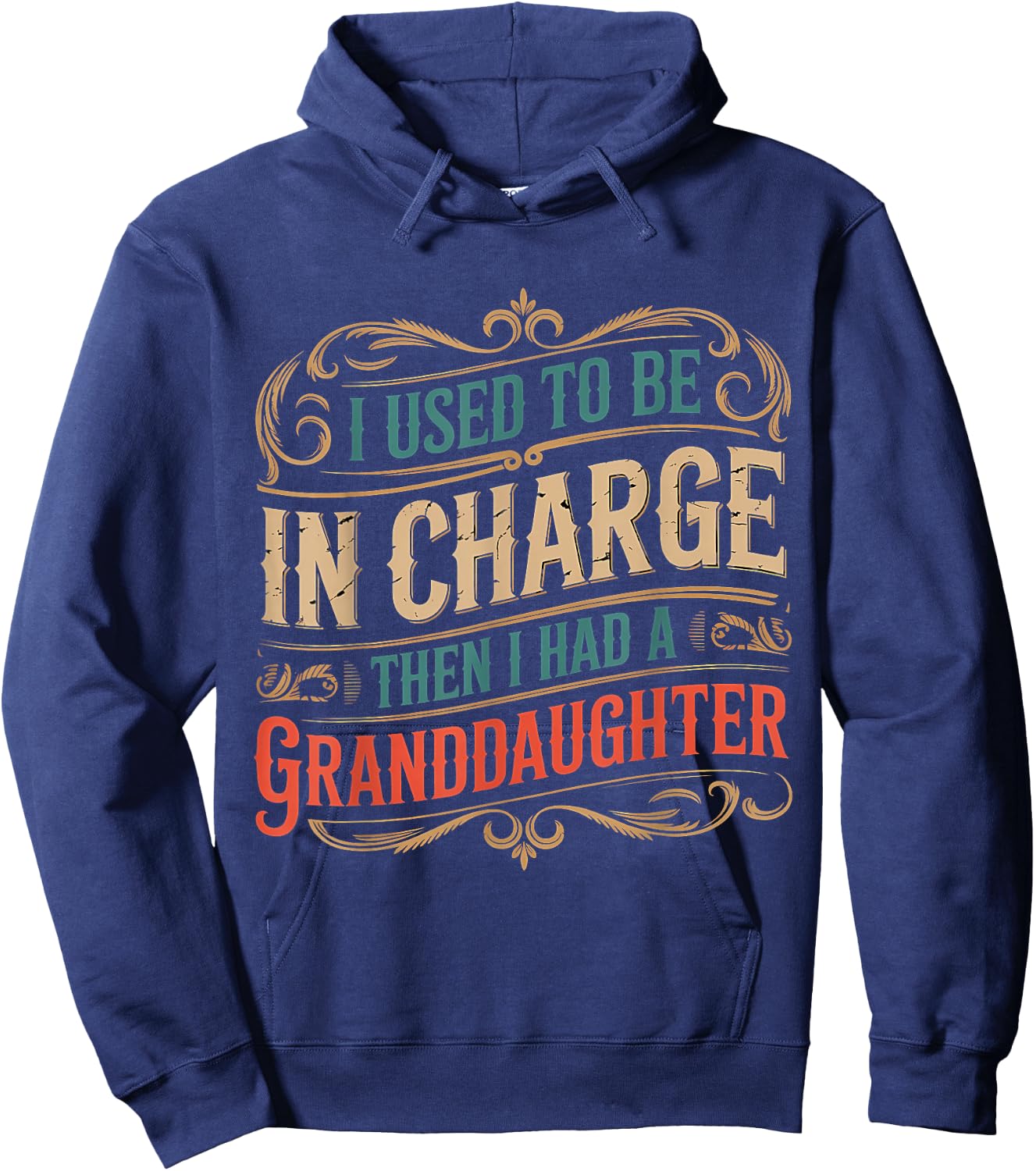 I Used to Be in Charge Then I Had A Granddaughter Hoodie - Hoodie | Navy