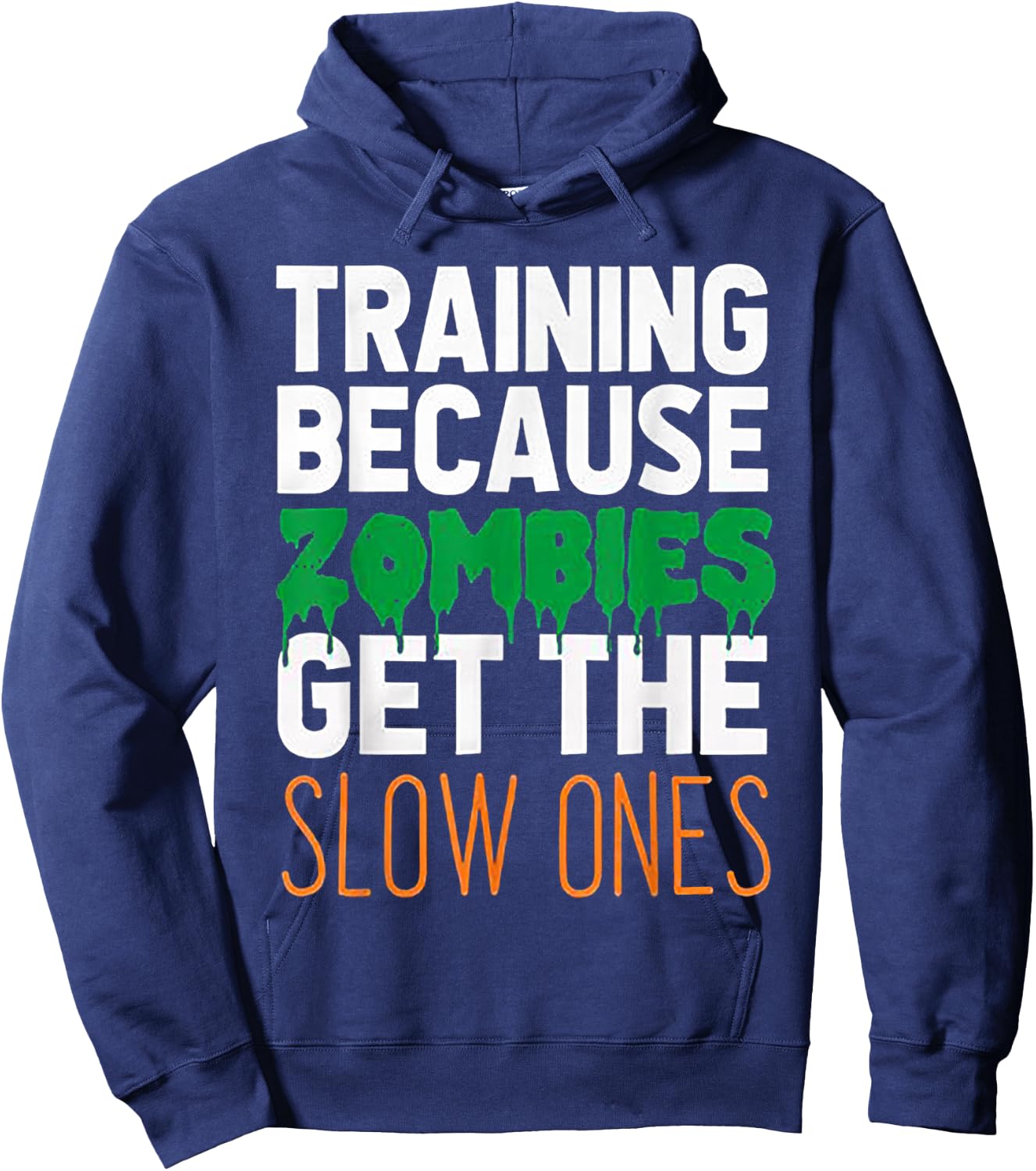 Training Because Zombies Get The Slow Ones Workout Halloween Hoodie - Hoodie | Navy