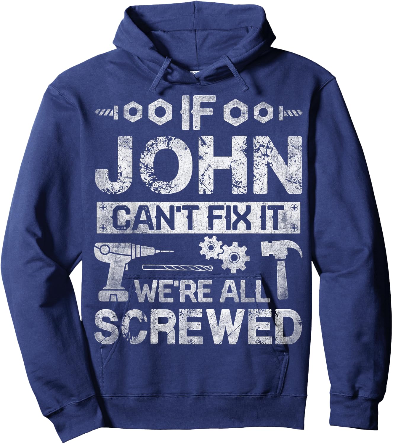 If JOHN Can't Fix it We're All Screwed Funny Fathers Gift Hoodie - Hoodie | Navy