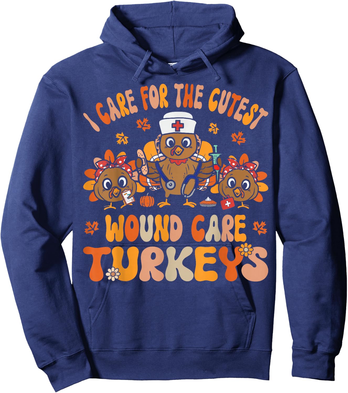 I Care For The Cutest Turkeys Fall Wound Care Thanksgiving Hoodie - Hoodie | Navy