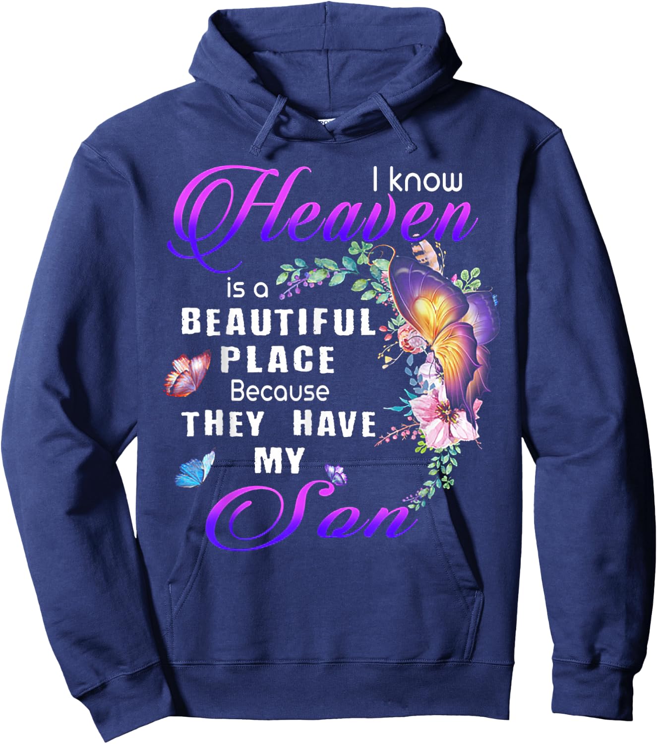 I Know Heaven Is A Beautiful Place Because They Have My Son Hoodie - Hoodie | Navy