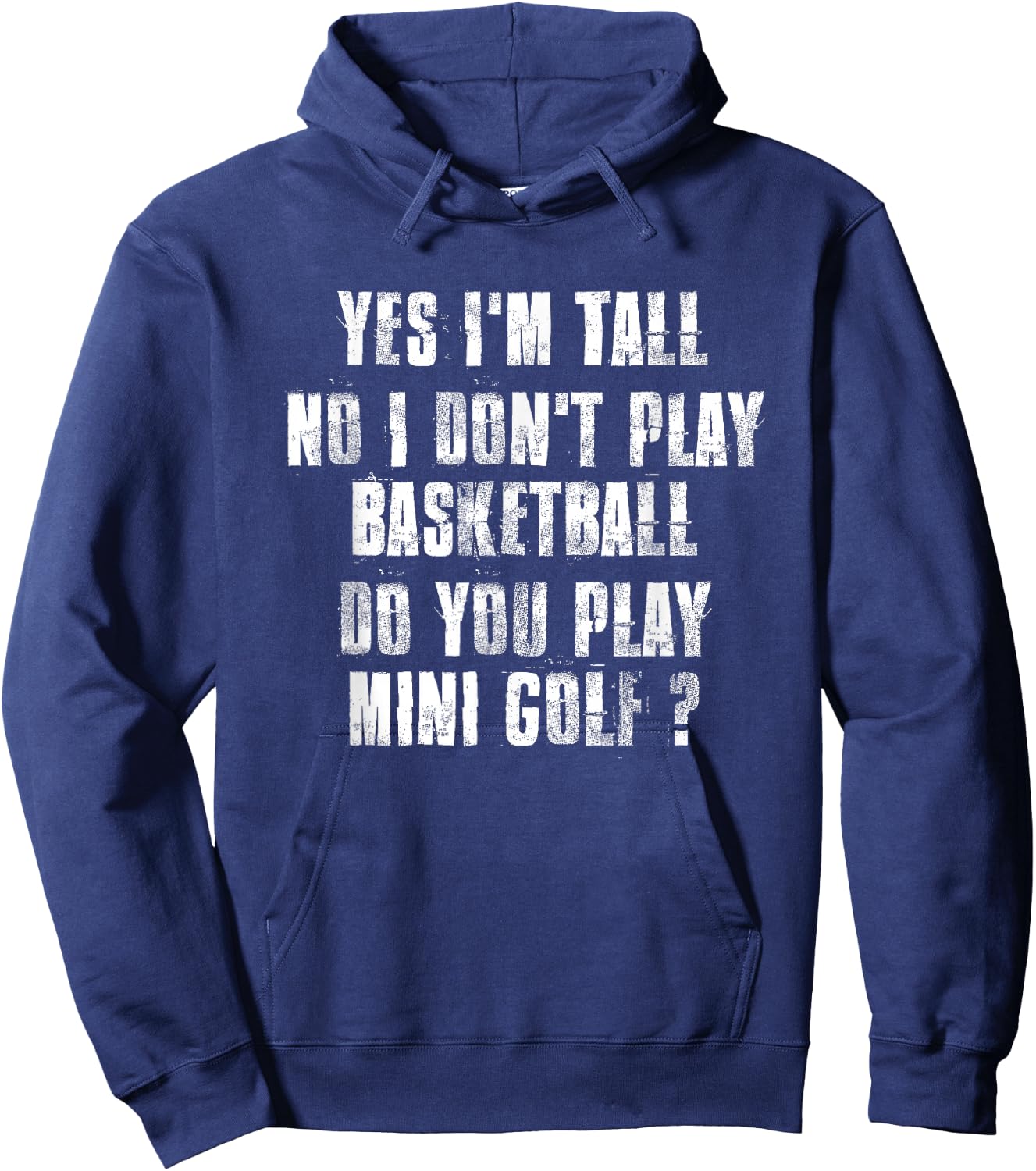 Yes I'm Tall No I Don't PLay Basketball Hoodie - Hoodie | Navy