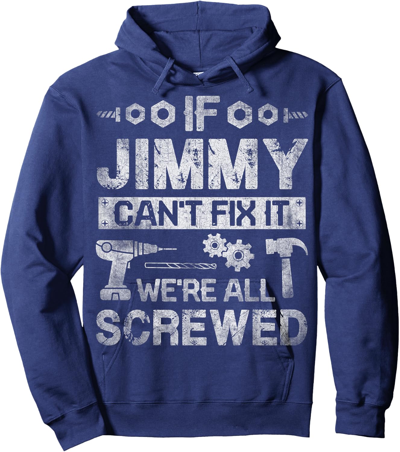 If Jimmy Can't Fix it We're All Screwed Funny Fathers Gift Hoodie - Hoodie | Navy