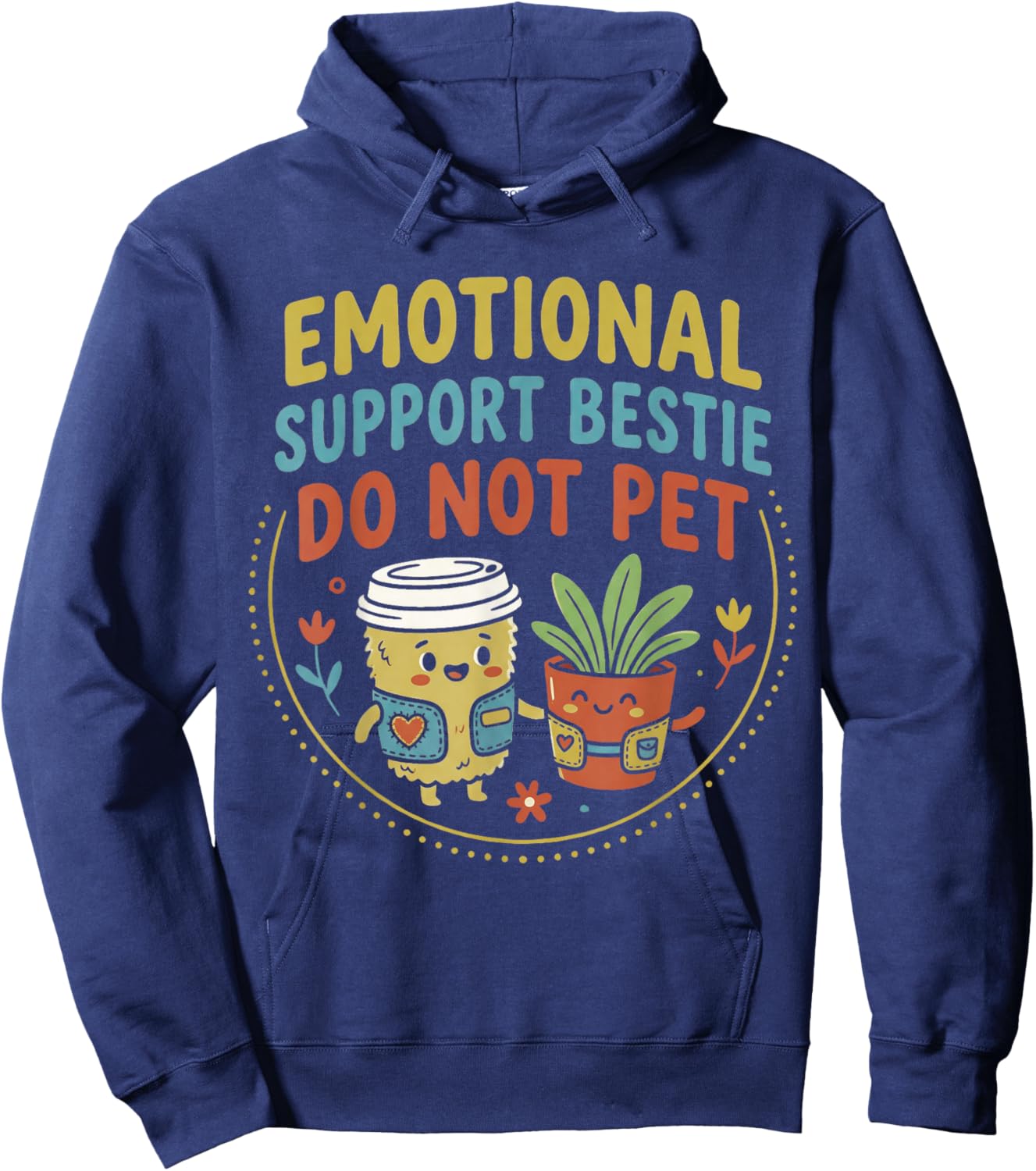 Emotional Support Bestie Do Not Pet Funny Friendship Quote Hoodie - Hoodie | Navy