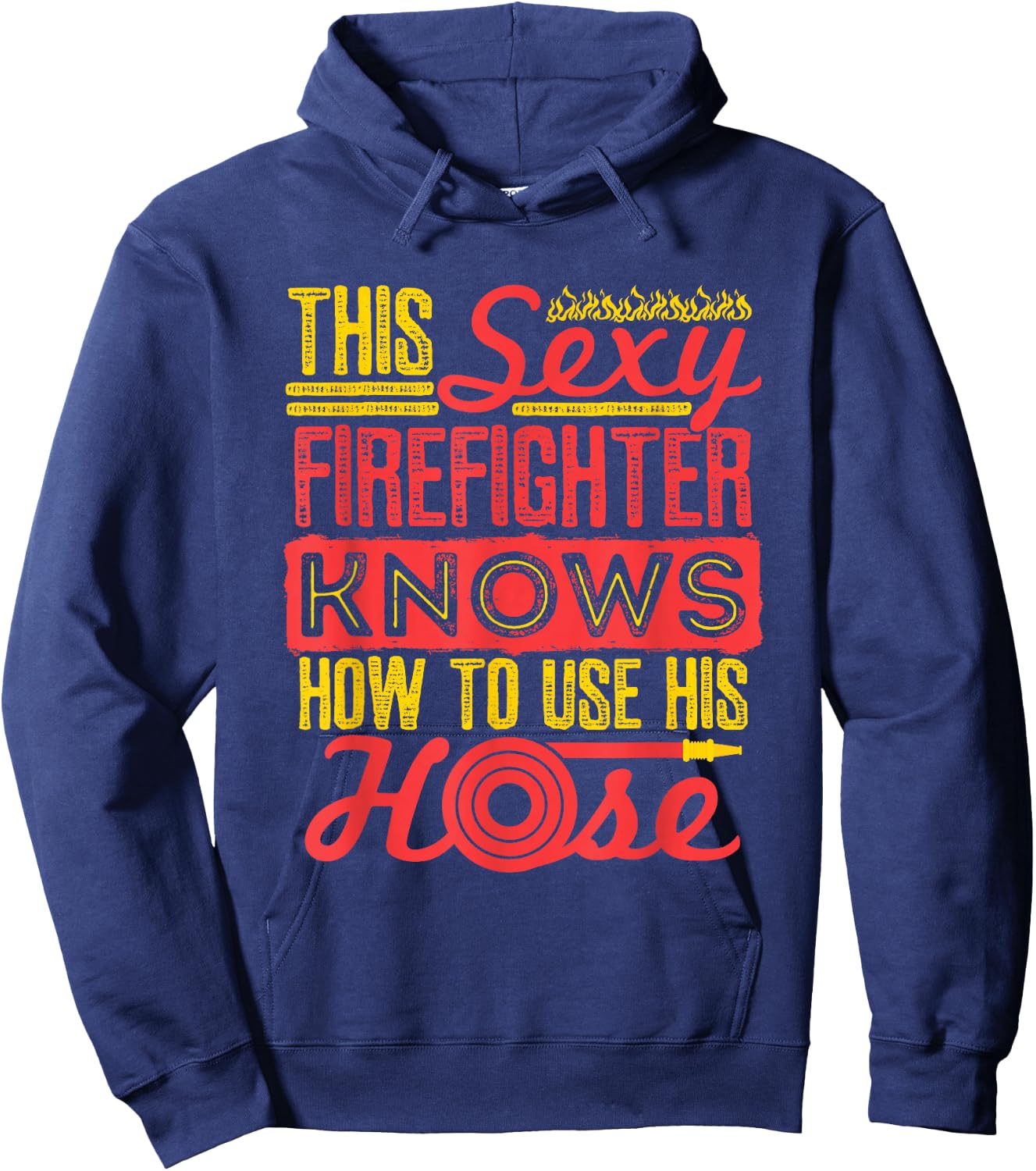 Sexy Firefighter Joke Fireman Hose Funny Firefighting Hoodie - Hoodie | Navy