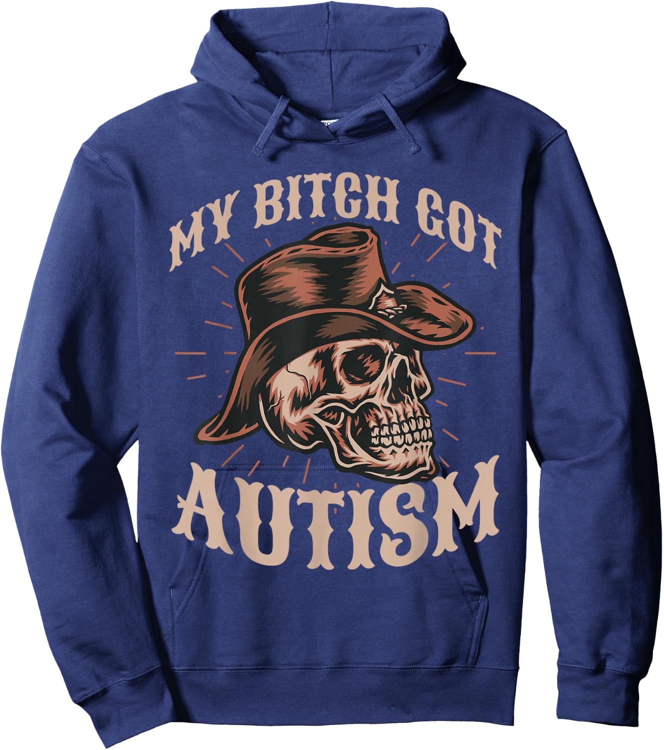 My Bitch Got Autism Funny Skeleton Meme Autistic Hoodie - Hoodie | Navy