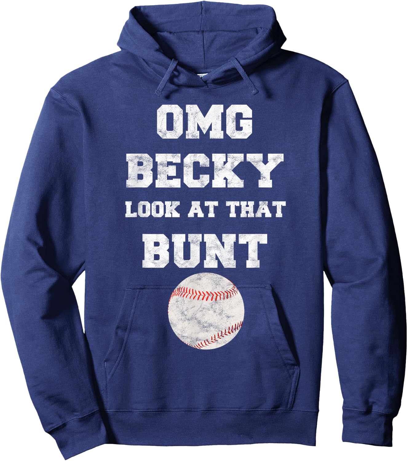 OMG Becky Look at that Bunt Baseball Fan Distressed Hoodie - Hoodie | Navy