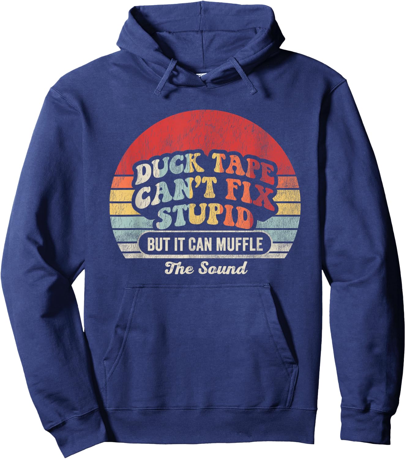 Duck Tape Can't Fix Stupid But It Can Muffle Hoodie - Hoodie | Navy