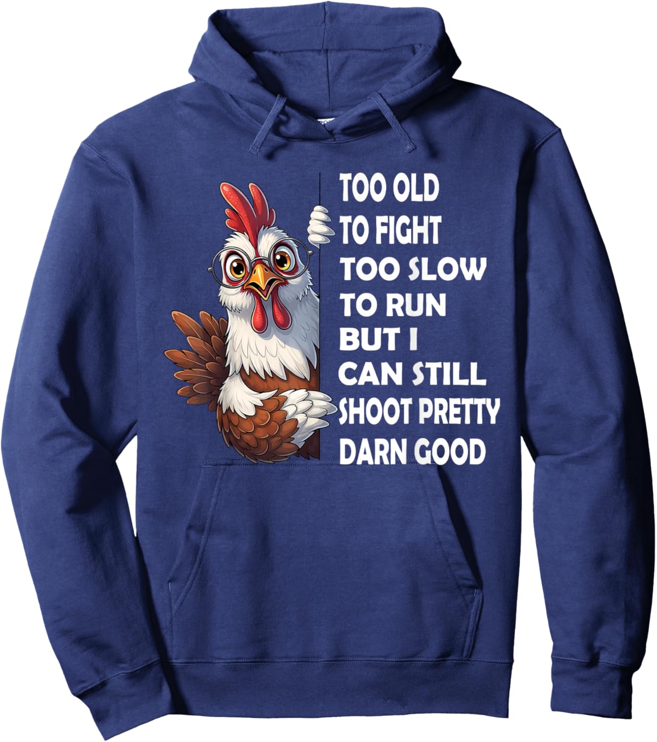 Too Old to Fight Too Slow to Run But I Can Still Shoot Hoodie - Hoodie | Navy