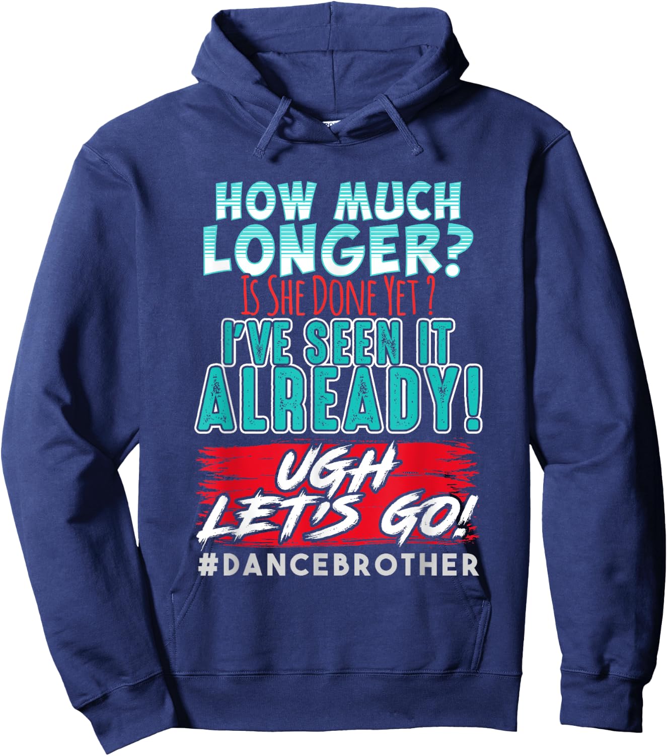 Funny Dance Brother Shirt Kids Son How Much Longer Complaint Hoodie - Hoodie | Navy