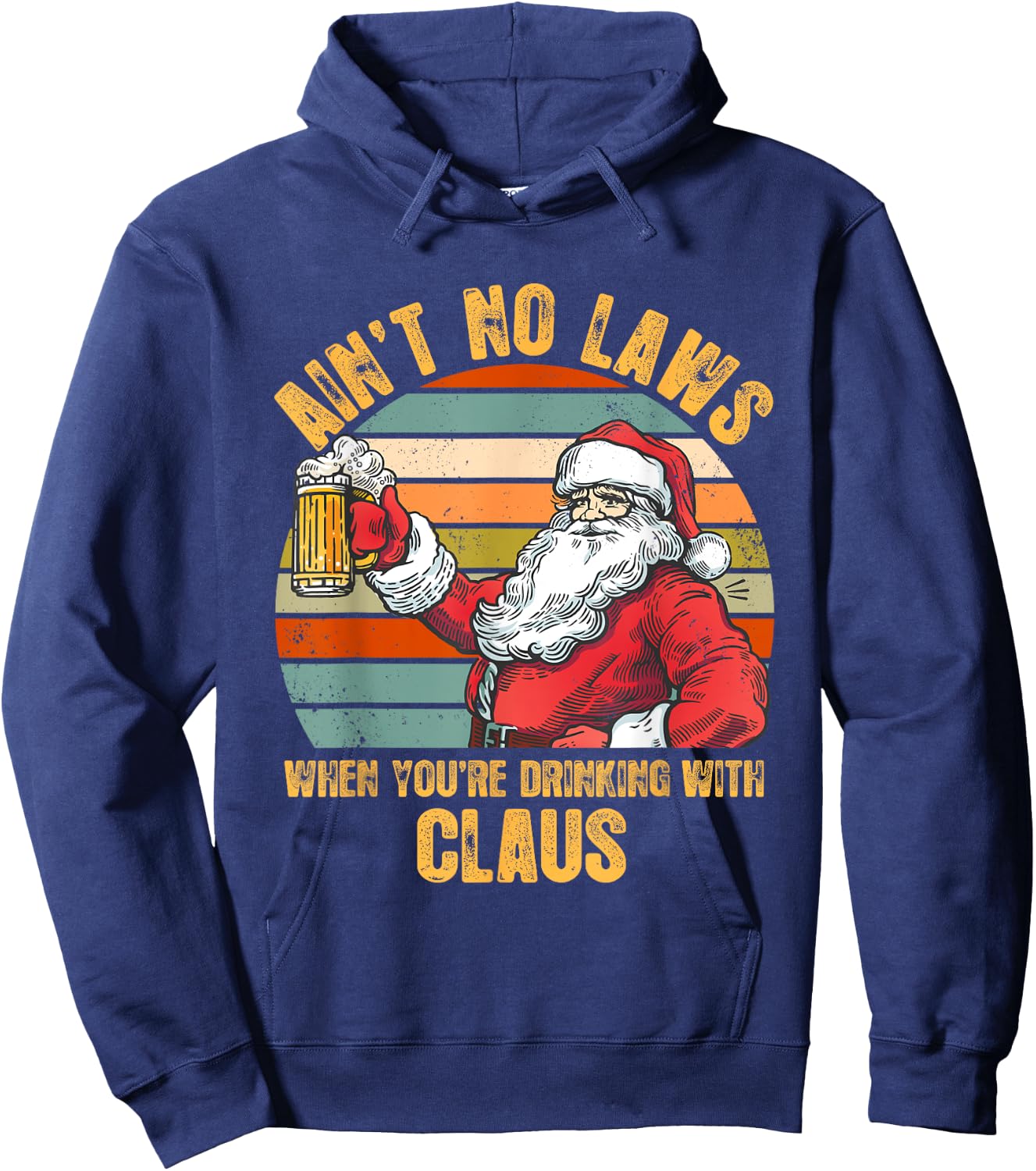 Aint No Laws When You're Drinking With Claus Funny Christmas Hoodie - Hoodie | Navy