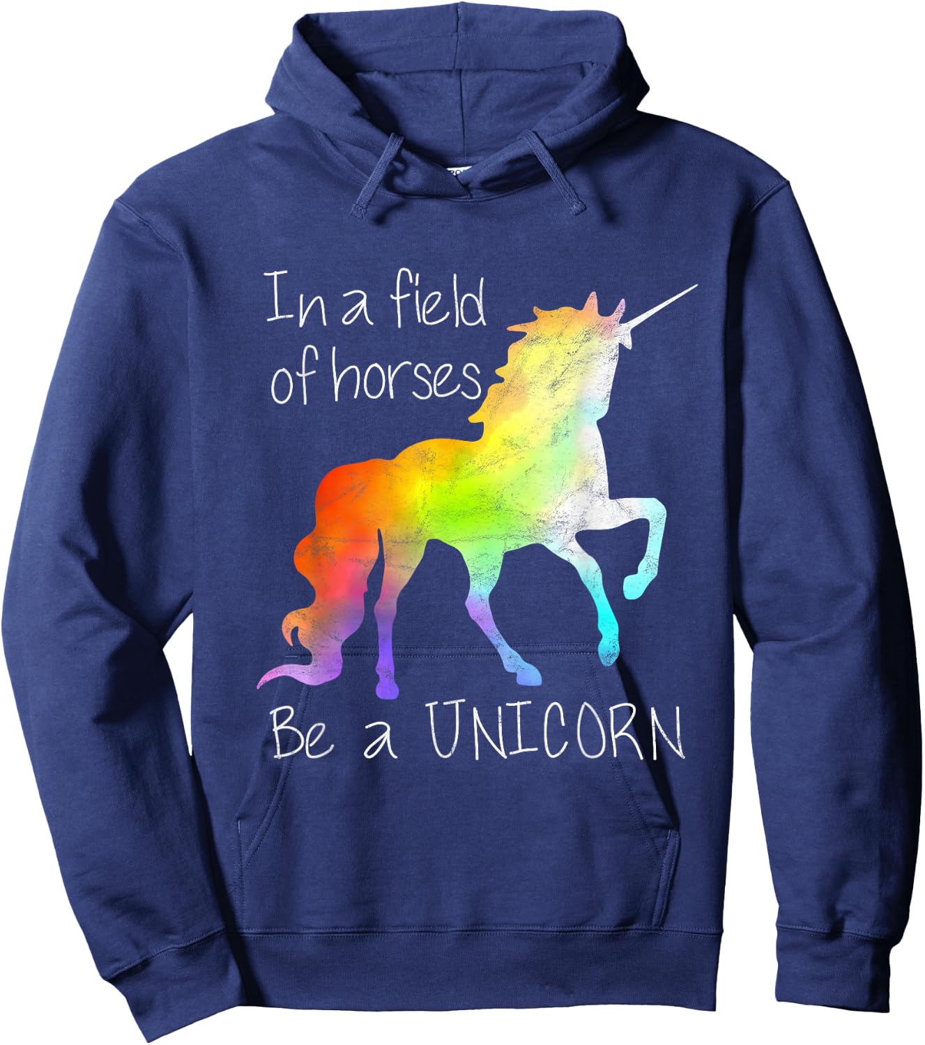 In A Field Of Horses Be A Unicorn Inspirational Shirt Hoodie - Hoodie | Navy