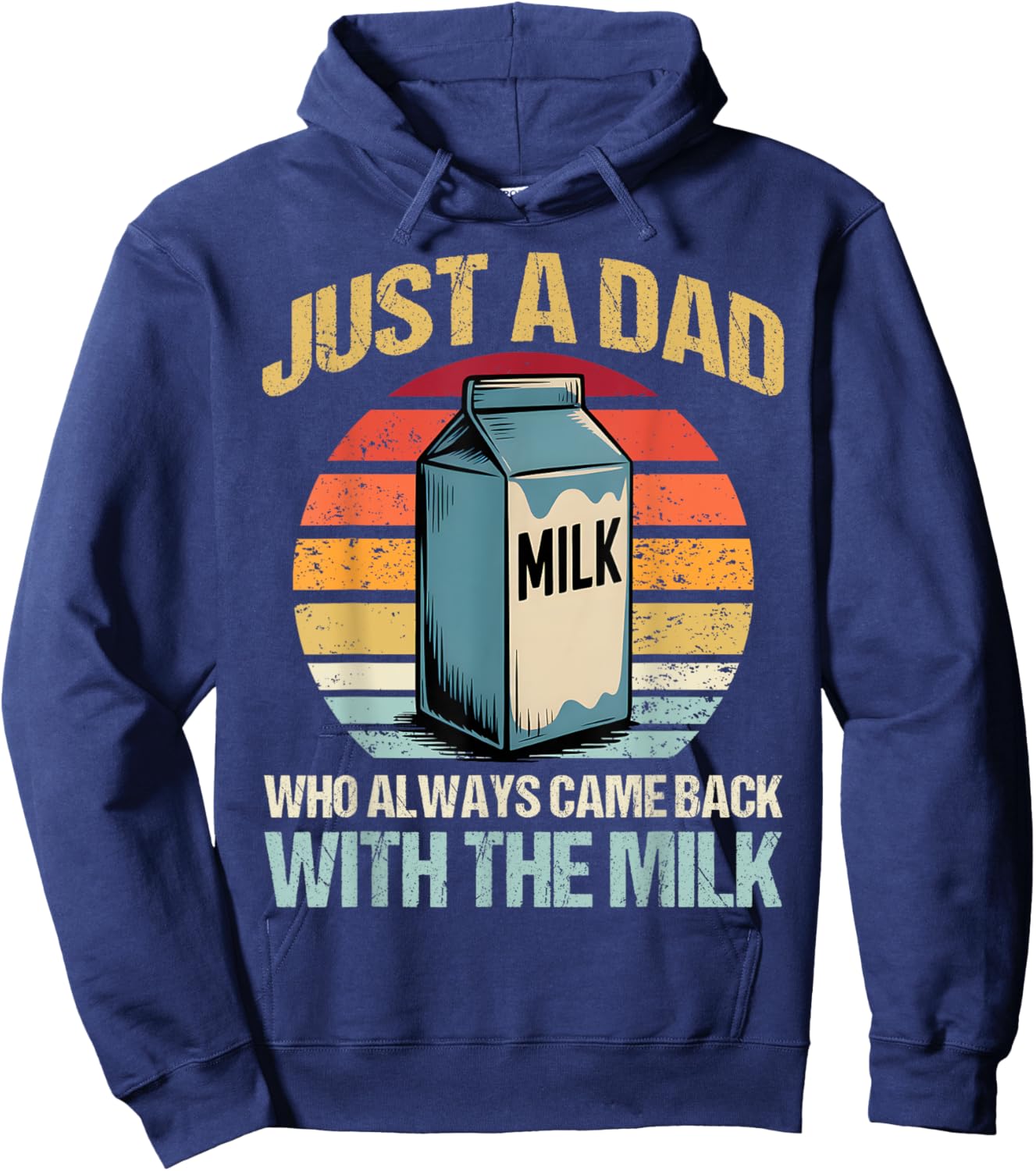 Just A Dad Who Always Came Back With The Milk Fathers Day Hoodie - Hoodie | Navy