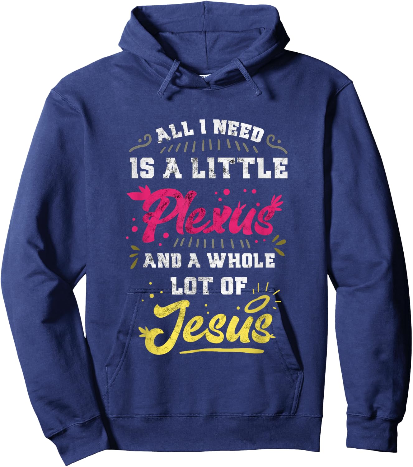 Plexus & Jesus Shirts 'All I Need Is A Little Plexus And A Whole Lot Of Jesus' -Adults Black Hoodie - Hoodie | Navy