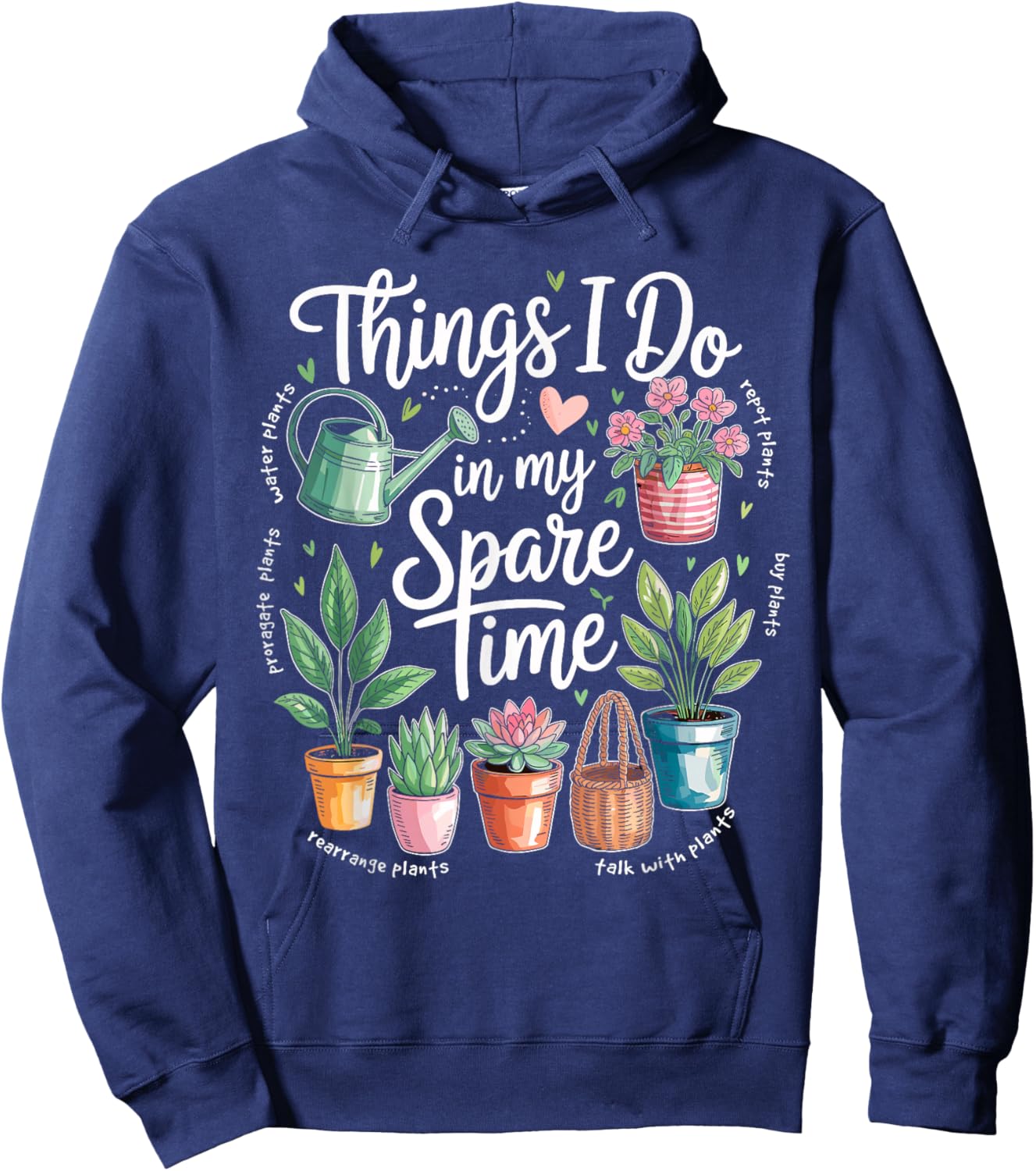 Things I Do in My Spare Time Propagate Plants Planting Hobby Hoodie - Hoodie | Navy