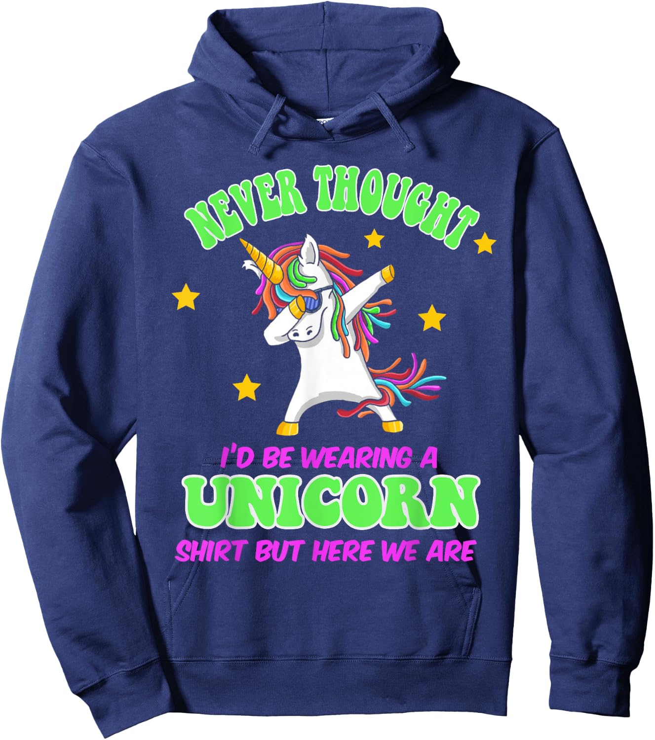 Never Thought I'd Wear A Unicorn Unicorn Party Shirt for Dad Hoodie - Hoodie | Navy