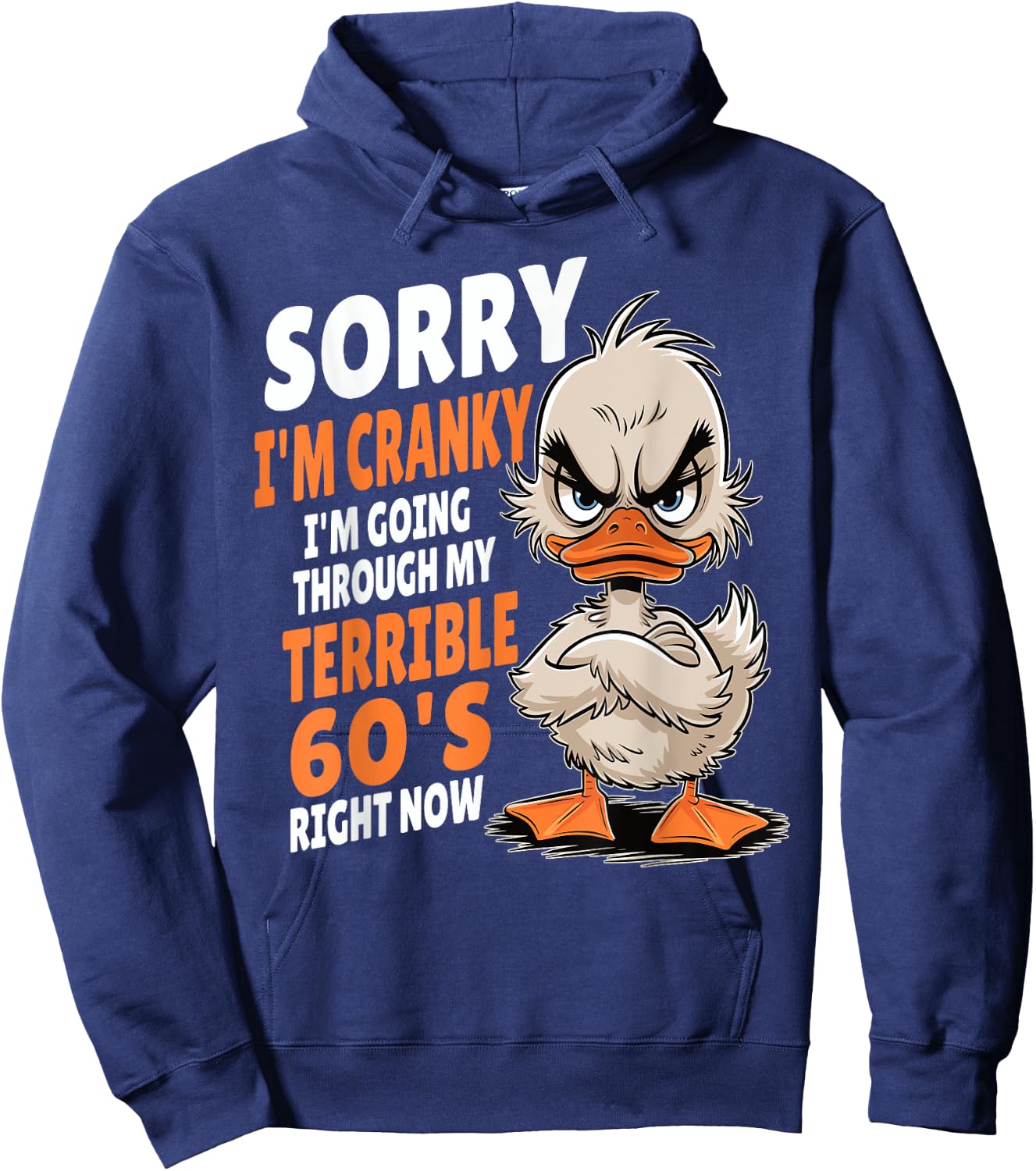 Duck Sorry I'm Cranky I'm Going Through My Terrible 60's Hoodie - Hoodie | Navy