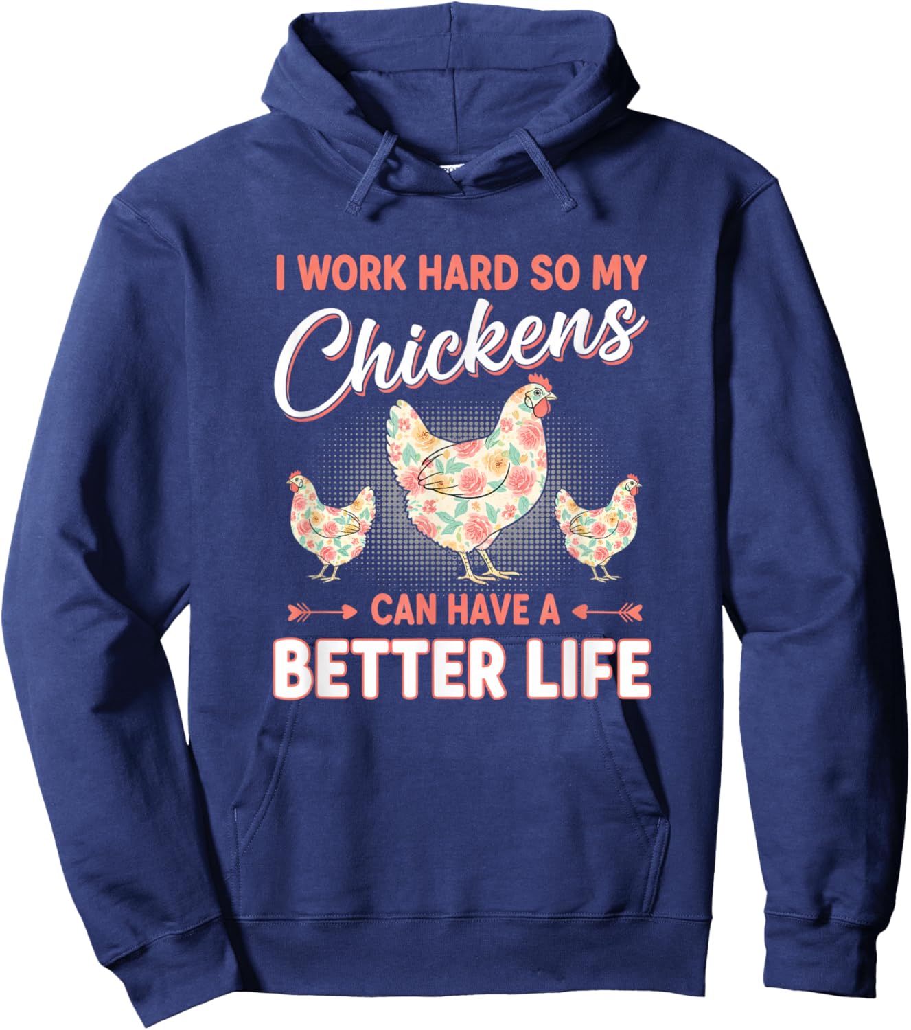 Chicken, I Work Hard So My Chickens Live Better Hoodie - Hoodie | Navy