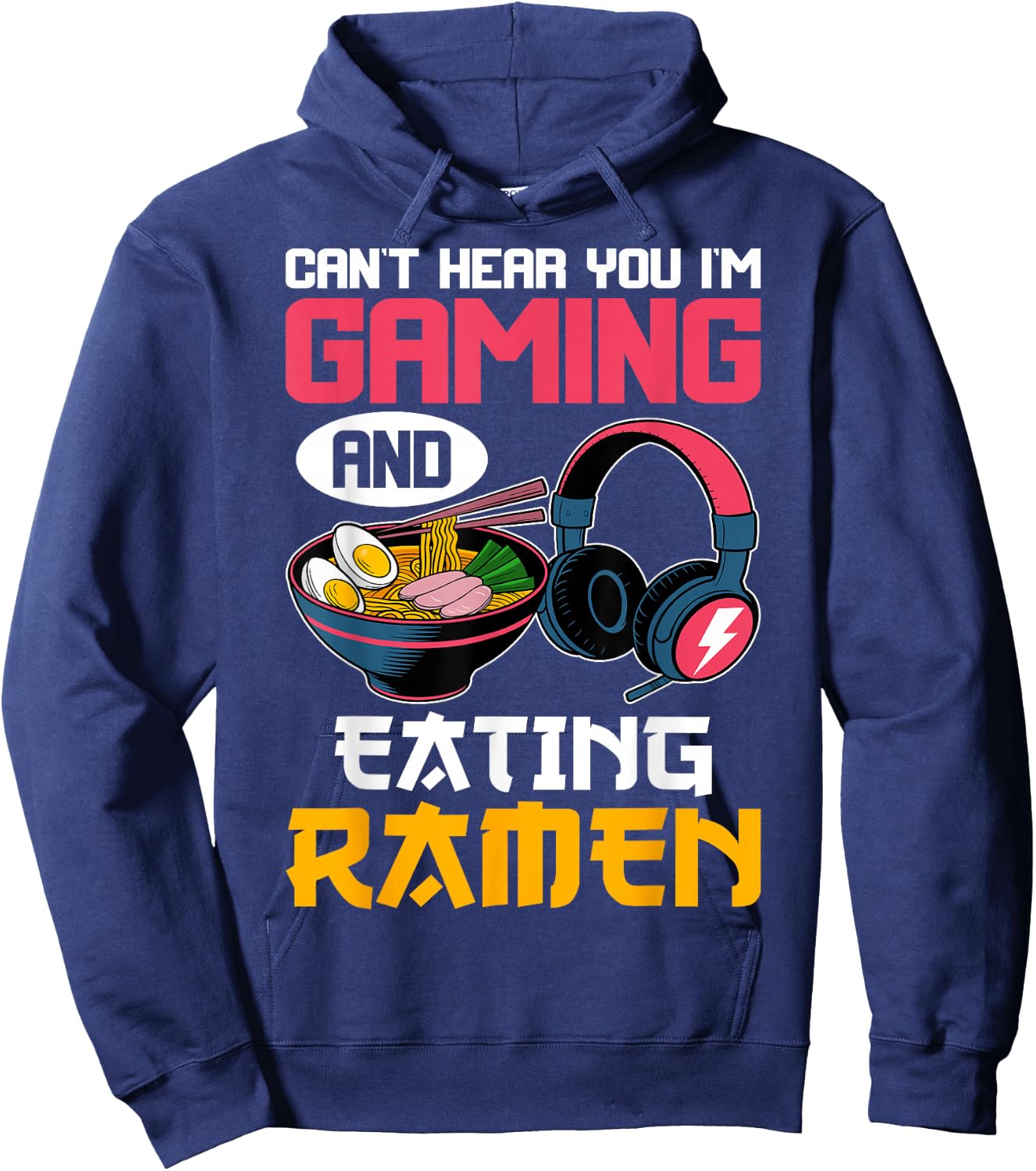 Can't Hear You I'm Gaming and Eating Ramen Noodles Gamer Hoodie - Hoodie | Navy