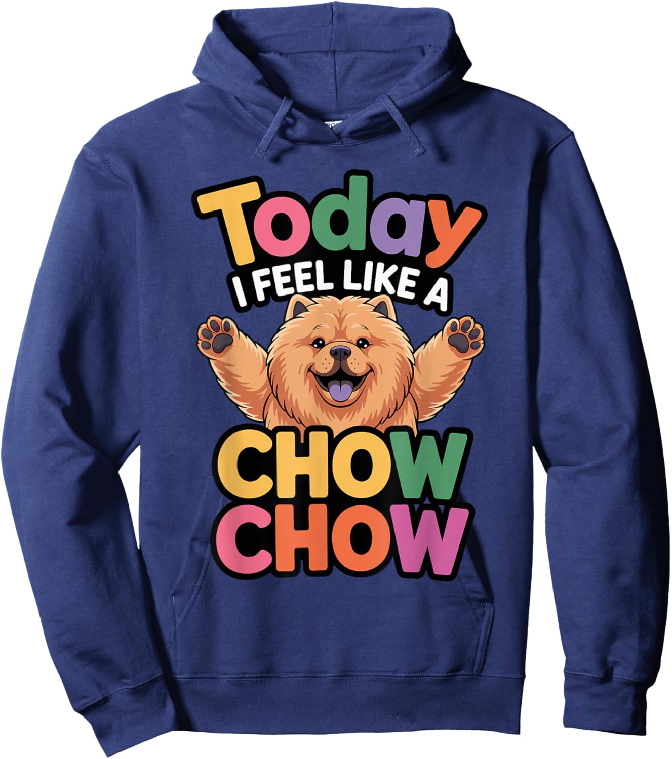 Cute Cartoon Pet Dog Breed Today I Feel Like a Chow Chow Hoodie - Hoodie | Navy