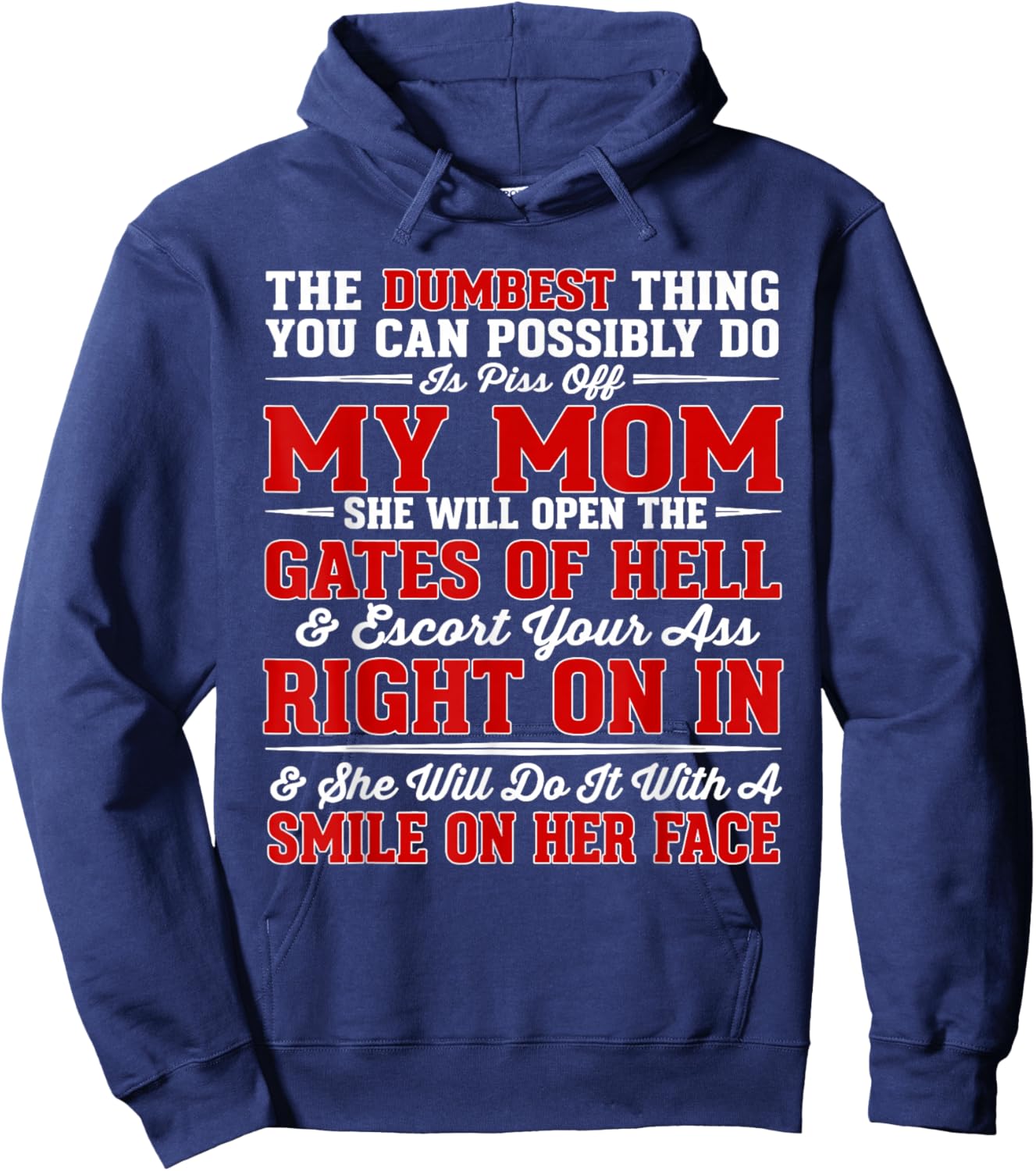 The Dumbest Thing You Can Possibly Do is Piss Off My Mom She Hoodie - Hoodie | Navy