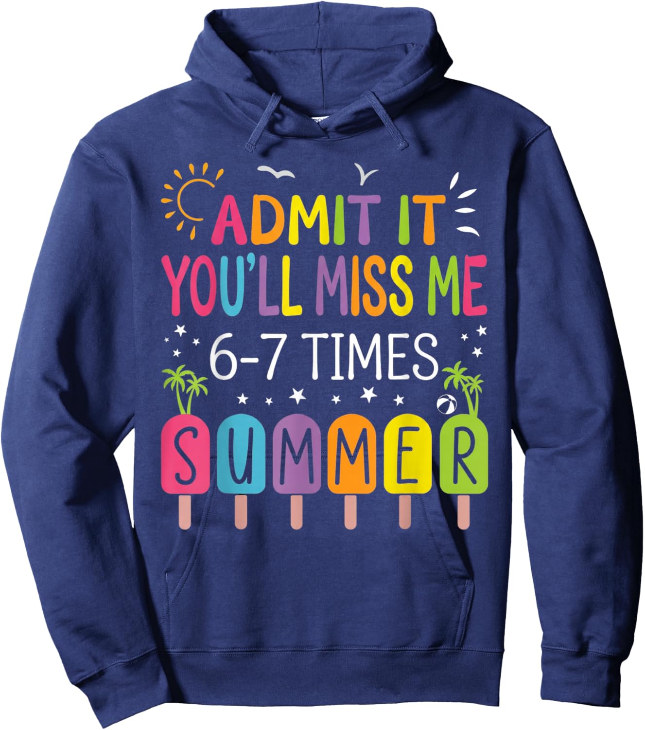 Admit It You'll Miss Me 6-7 Times This Summer CuteGraduation Hoodie - Hoodie | Navy