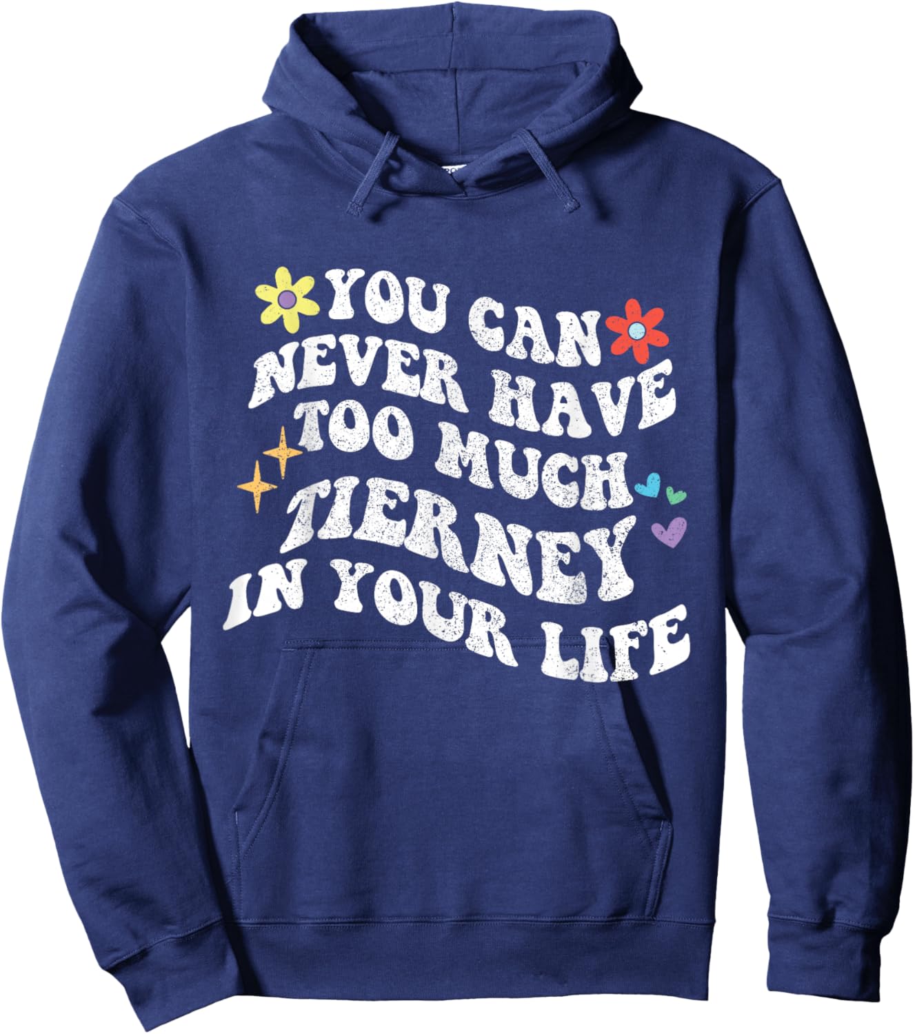Retro Groovy You Can Never Have Too Much Tierney In Your Hoodie - Hoodie | Navy
