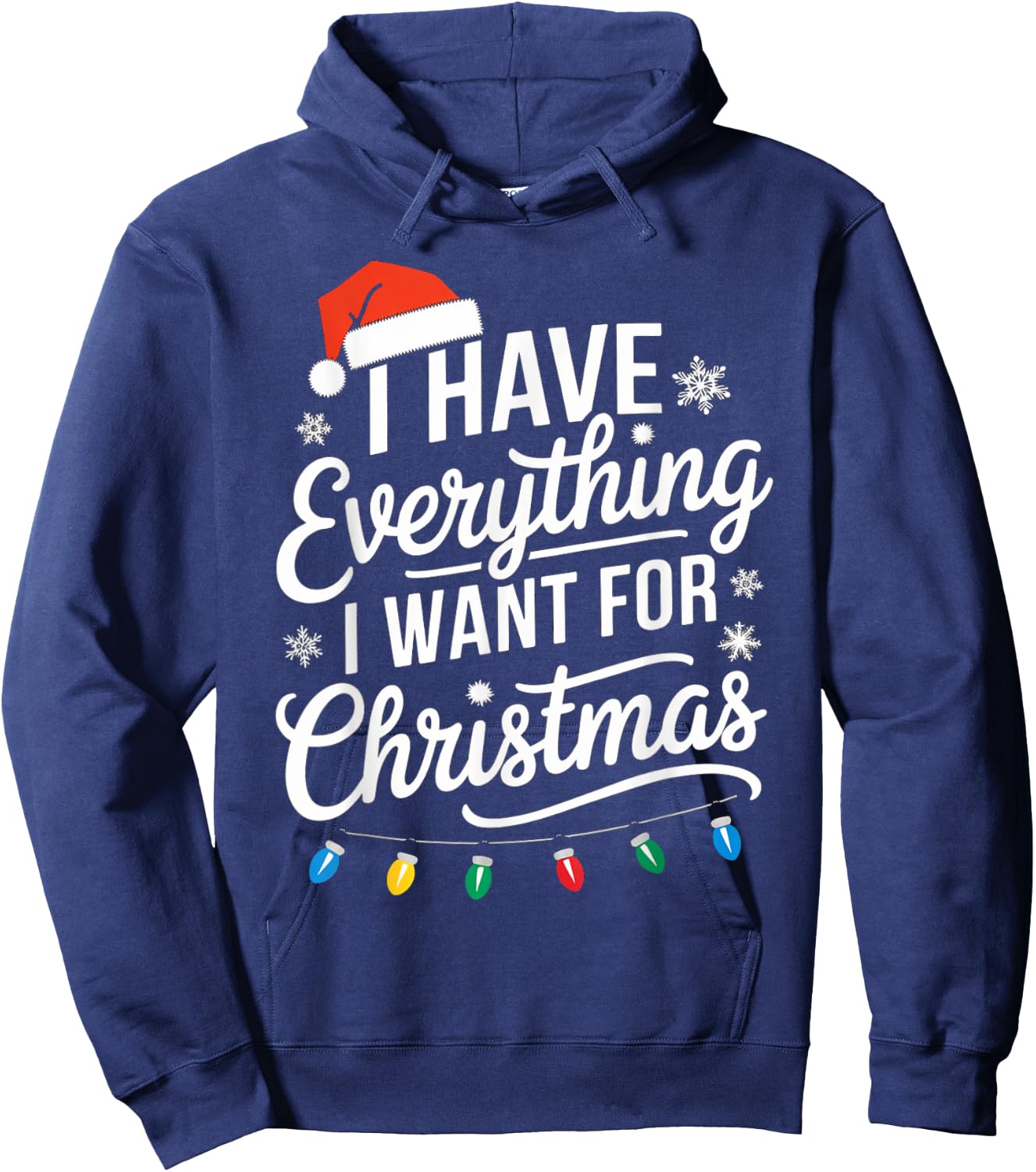 I Have Everything I Want For Christmas Its Me I'm Everything Hoodie - Hoodie | Navy