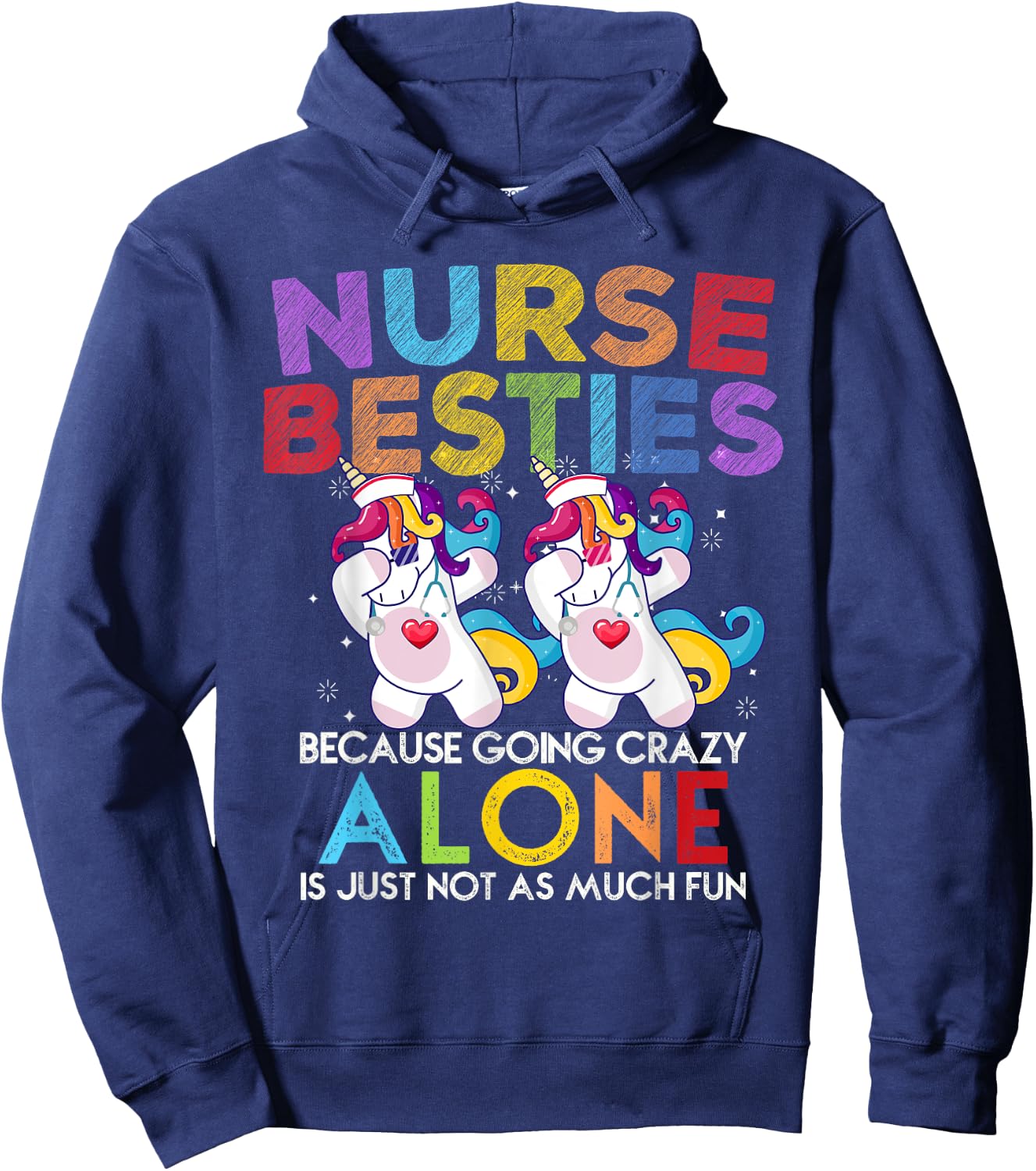 Nurse Besties Because Going Crazy Alone Is Not Fun Hoodie - Hoodie | Navy