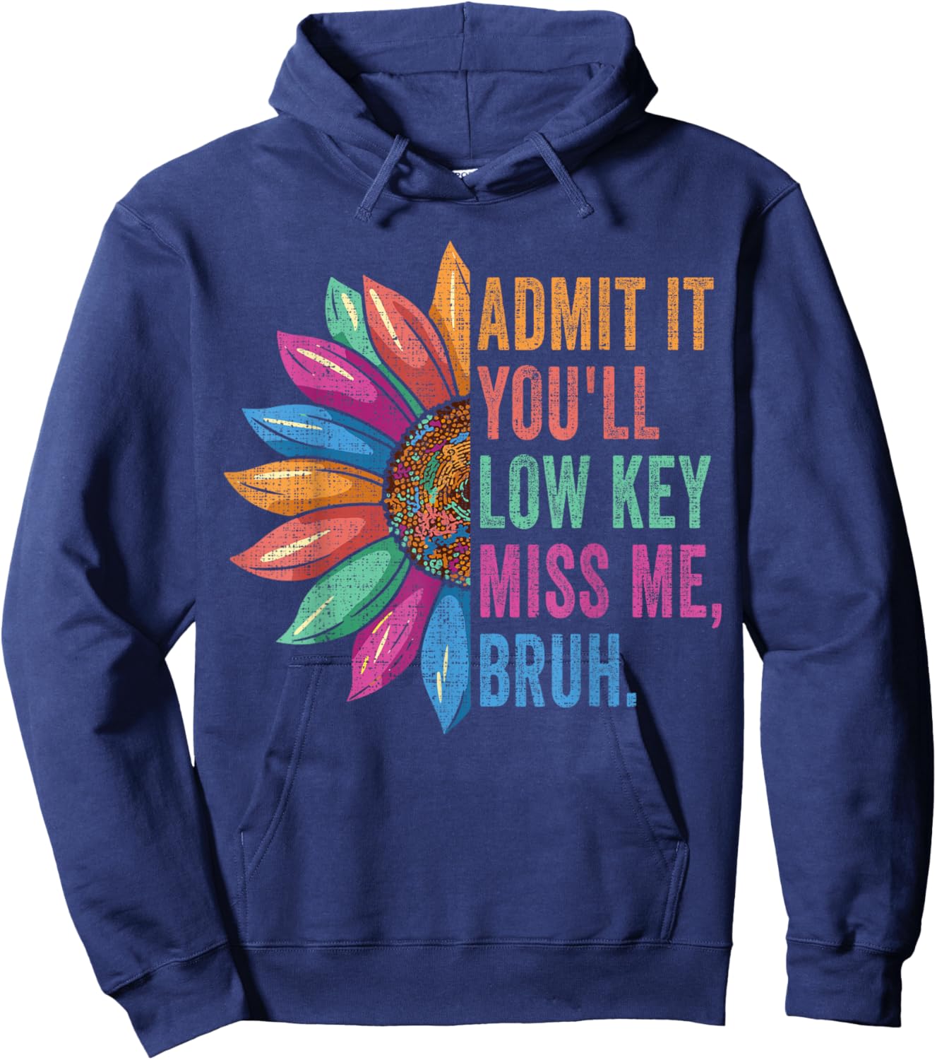 Admit It You'll Low Key Miss Me Bruh Teachers Hoodie - Hoodie | Navy
