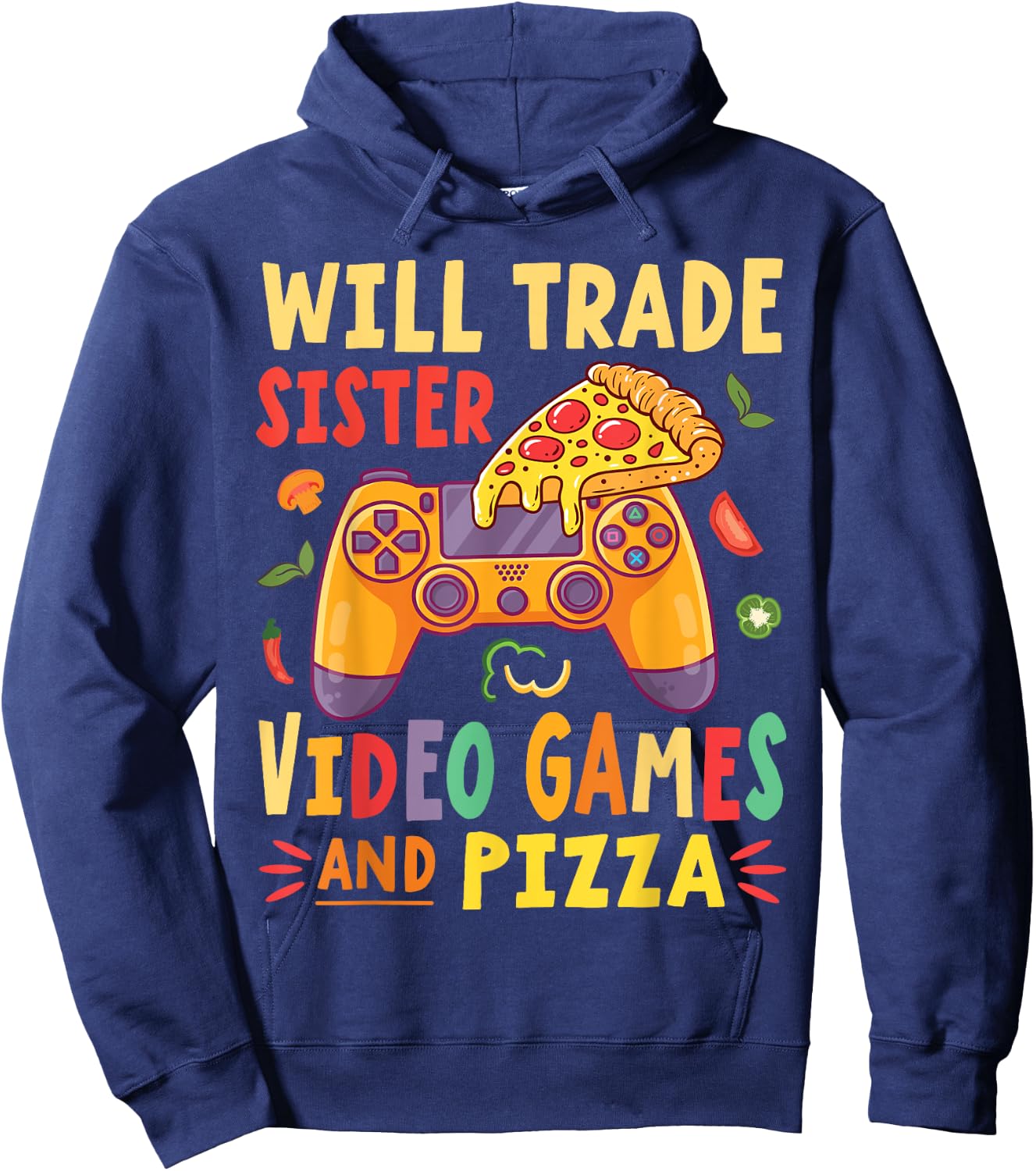Will Trade Sister Video Games And Pizza Trader Gamer Lover Hoodie - Hoodie | Navy