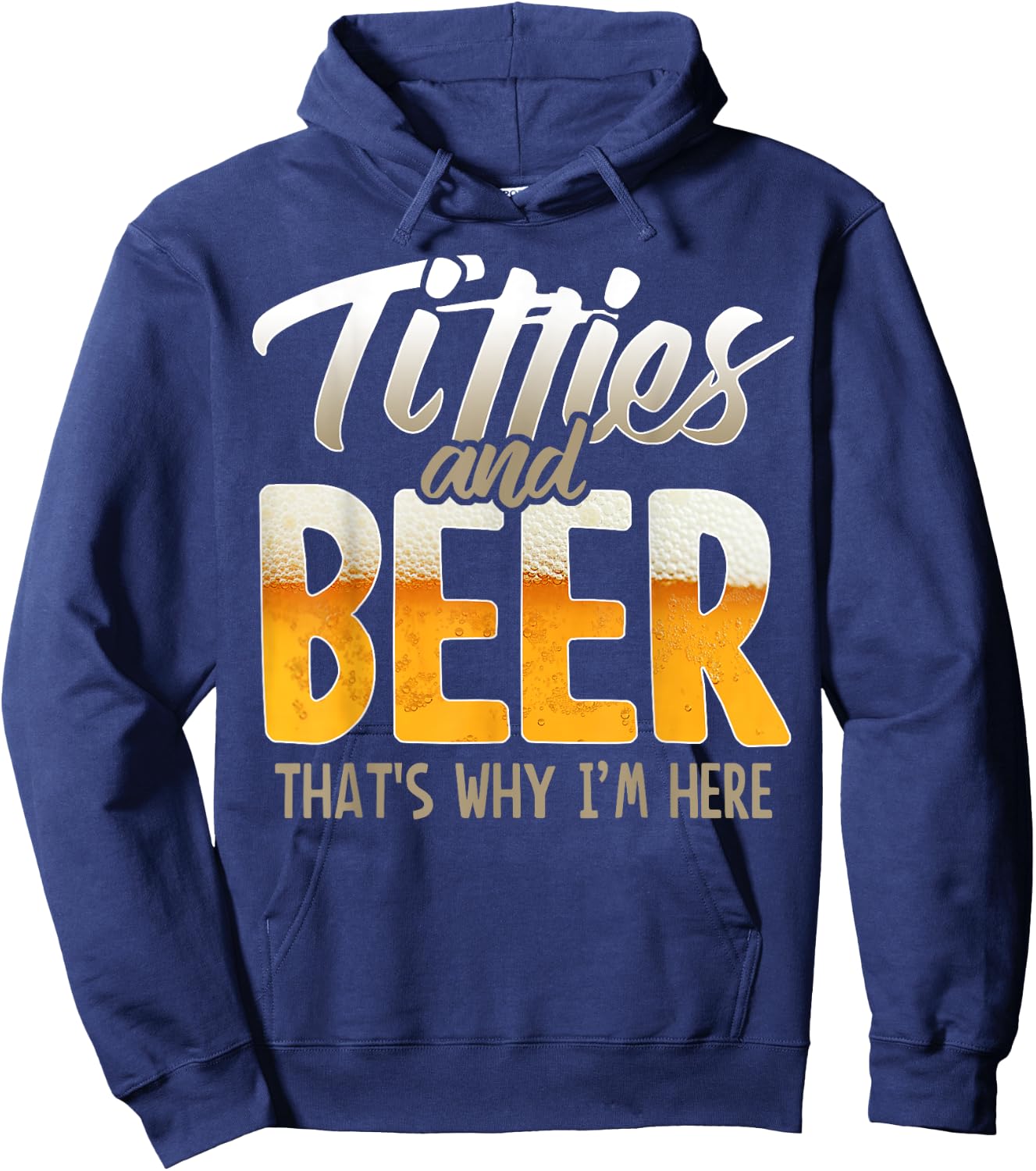 Titties and Beer thats why im here Hoodie - Hoodie | Navy