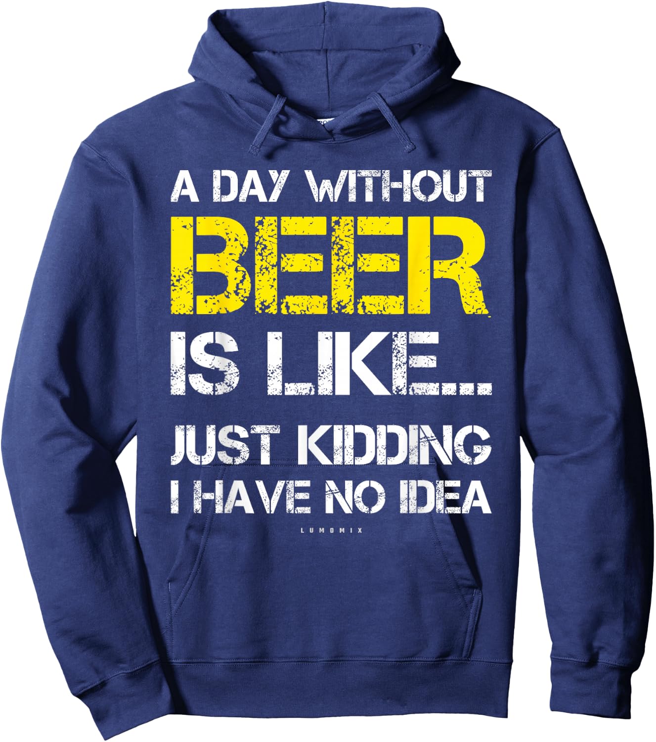 A Day Without Beer - Funny Beer Lover Gift Shirts Hoodie - Hoodie | Navy
